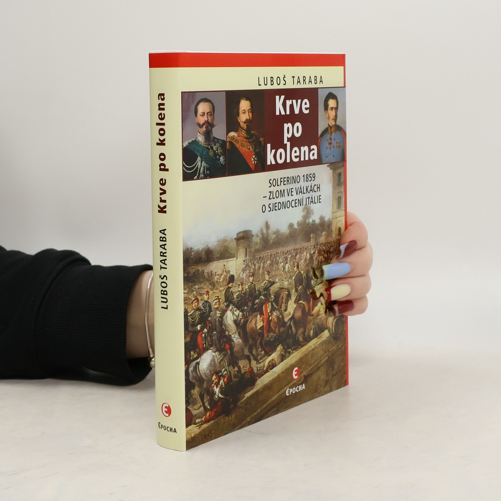 Luboš Taraba Krve po kolena: Solferino 1859 – zlom ve válkách o sjednocení Itálie