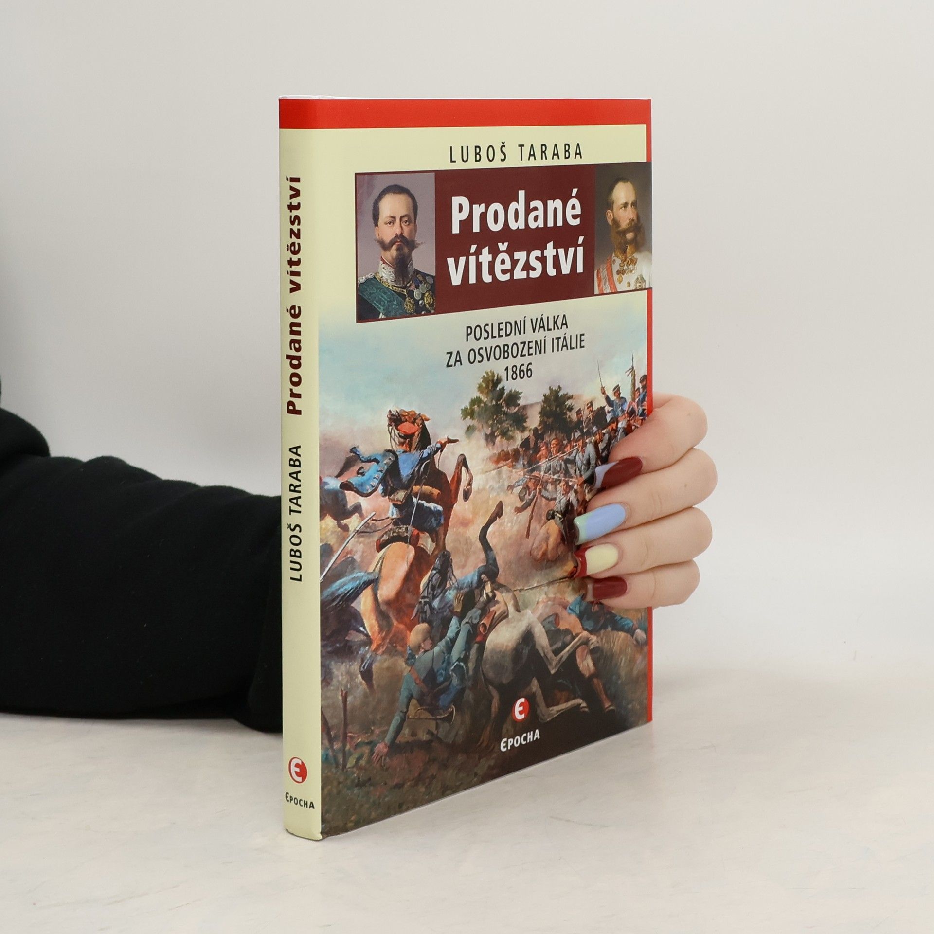 Luboš Taraba Prodané vítězství : poslední válka za sjednocení Itálie 1866