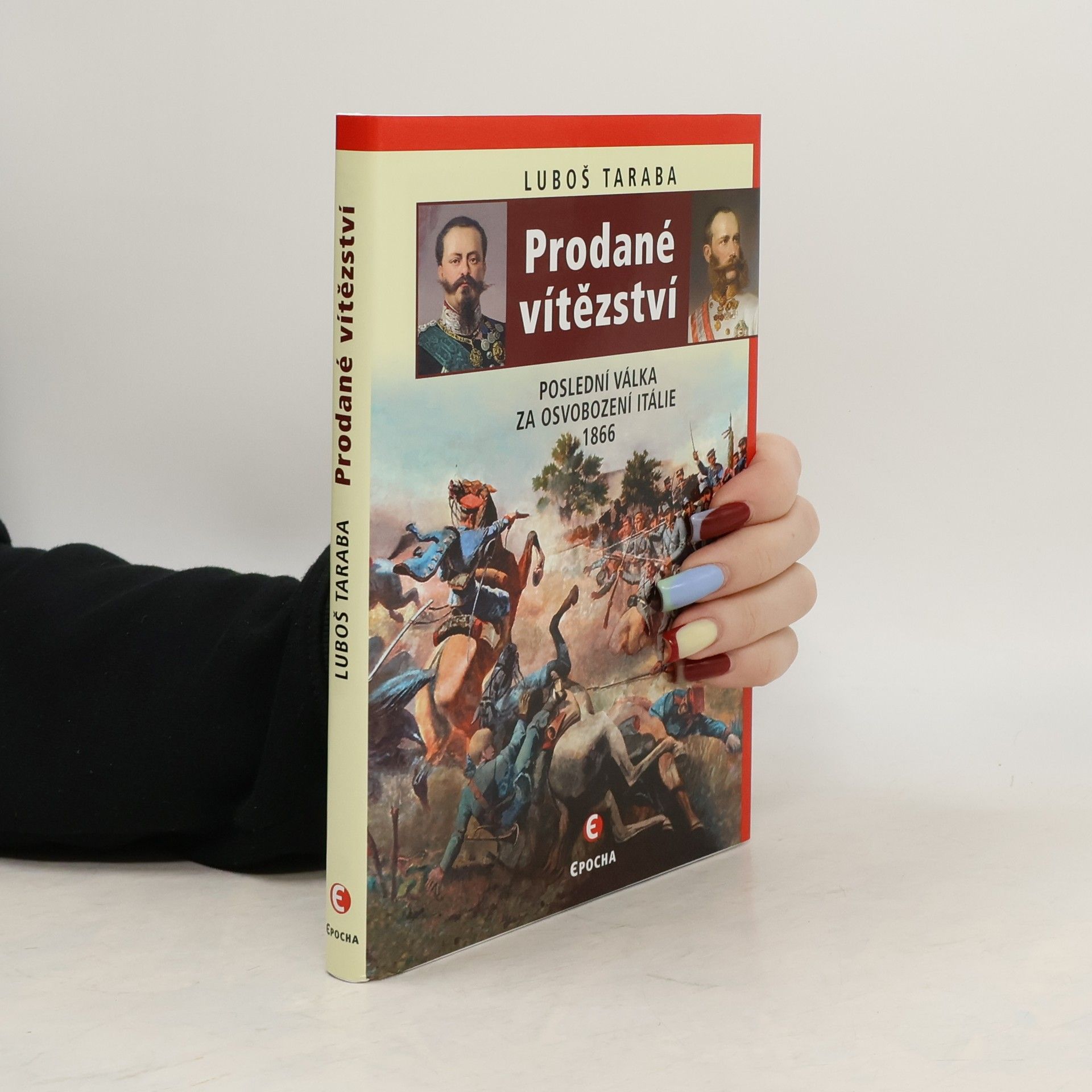 Luboš Taraba Prodané vítězství : poslední válka za sjednocení Itálie 1866
