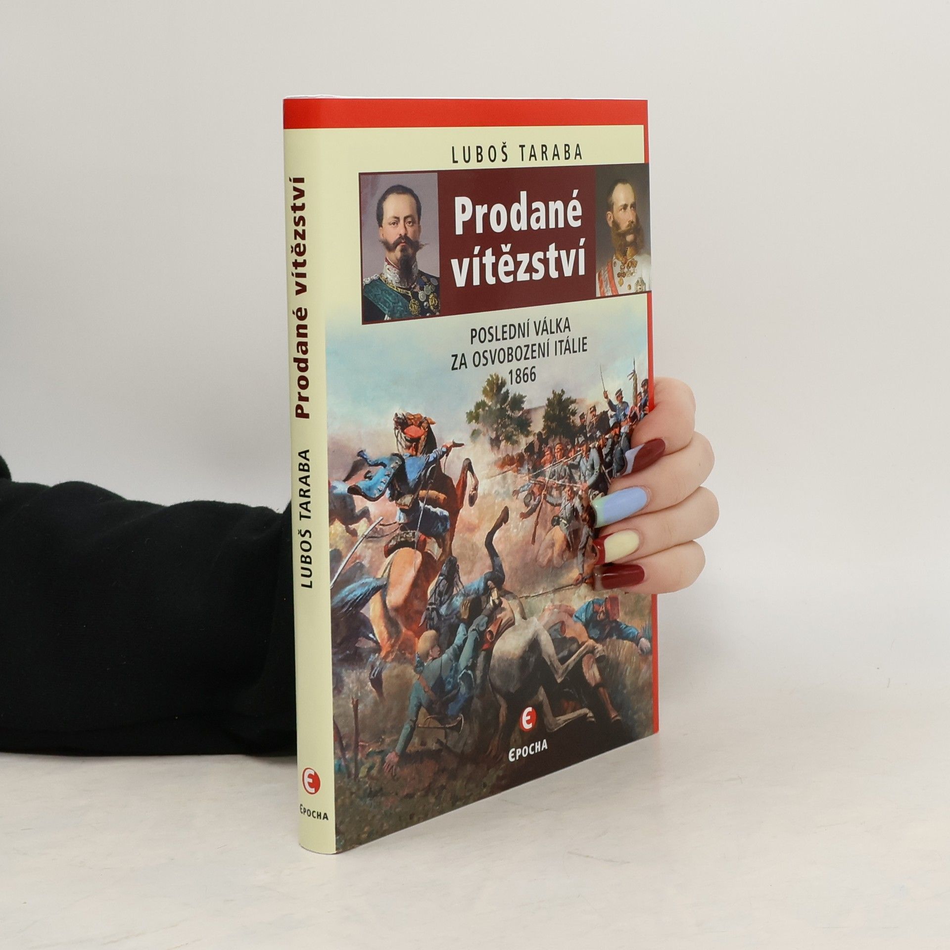 Luboš Taraba Prodané vítězství : poslední válka za sjednocení Itálie 1866