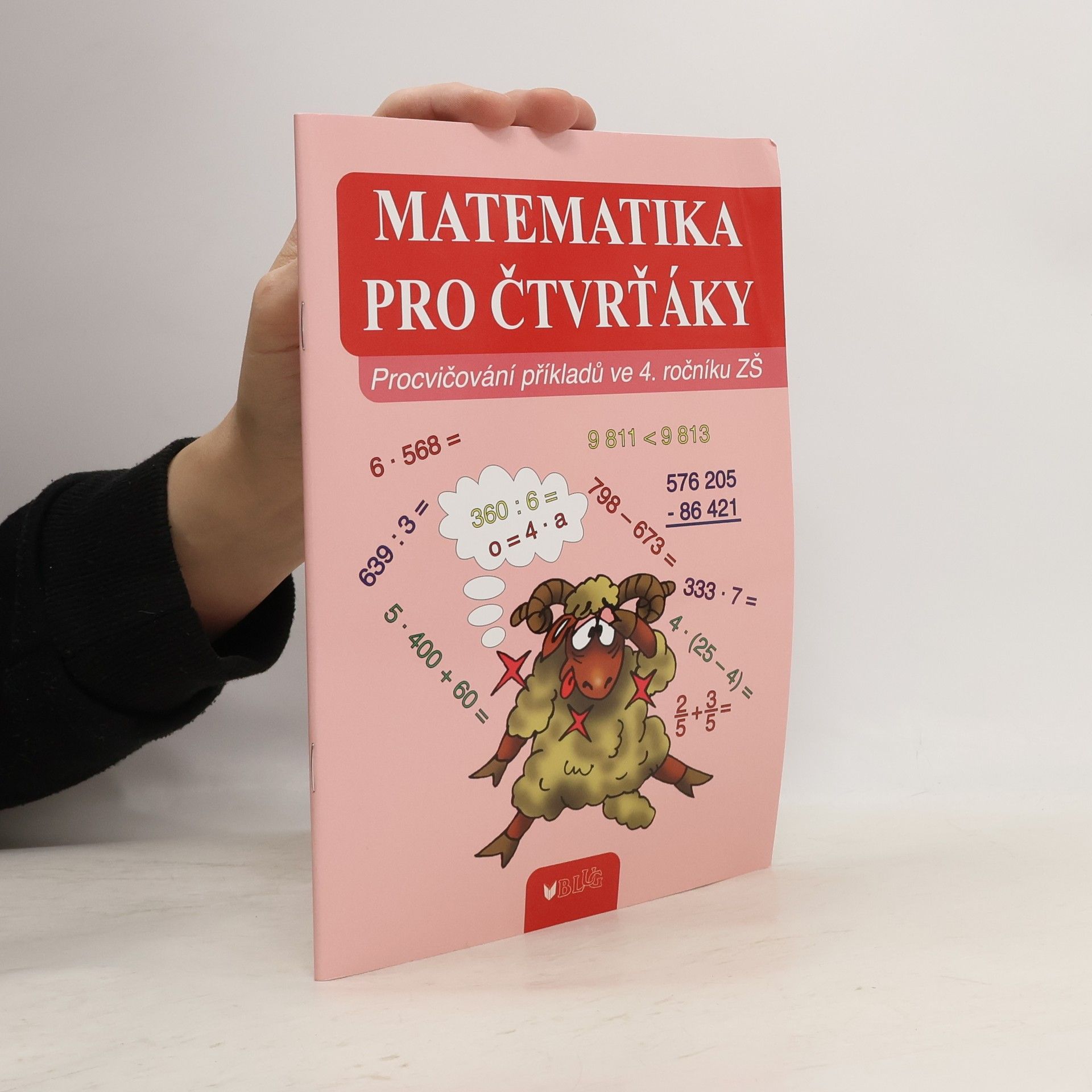 Vlasta Blumentrittová Matematika pro čtvrťáky : procvičování příkladů ve 4. ročníku ZŠ