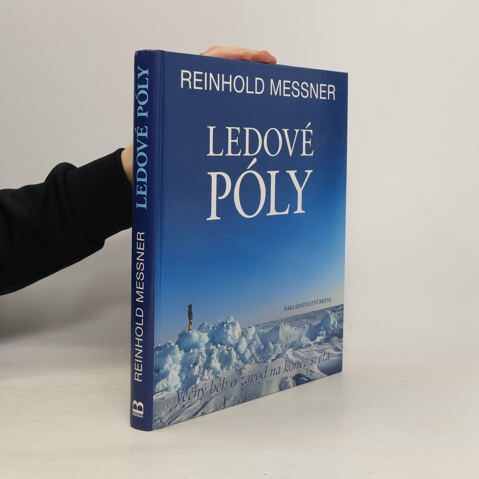 Reinhold Messner Ledové póly: Věčný běh o závod na konec světa