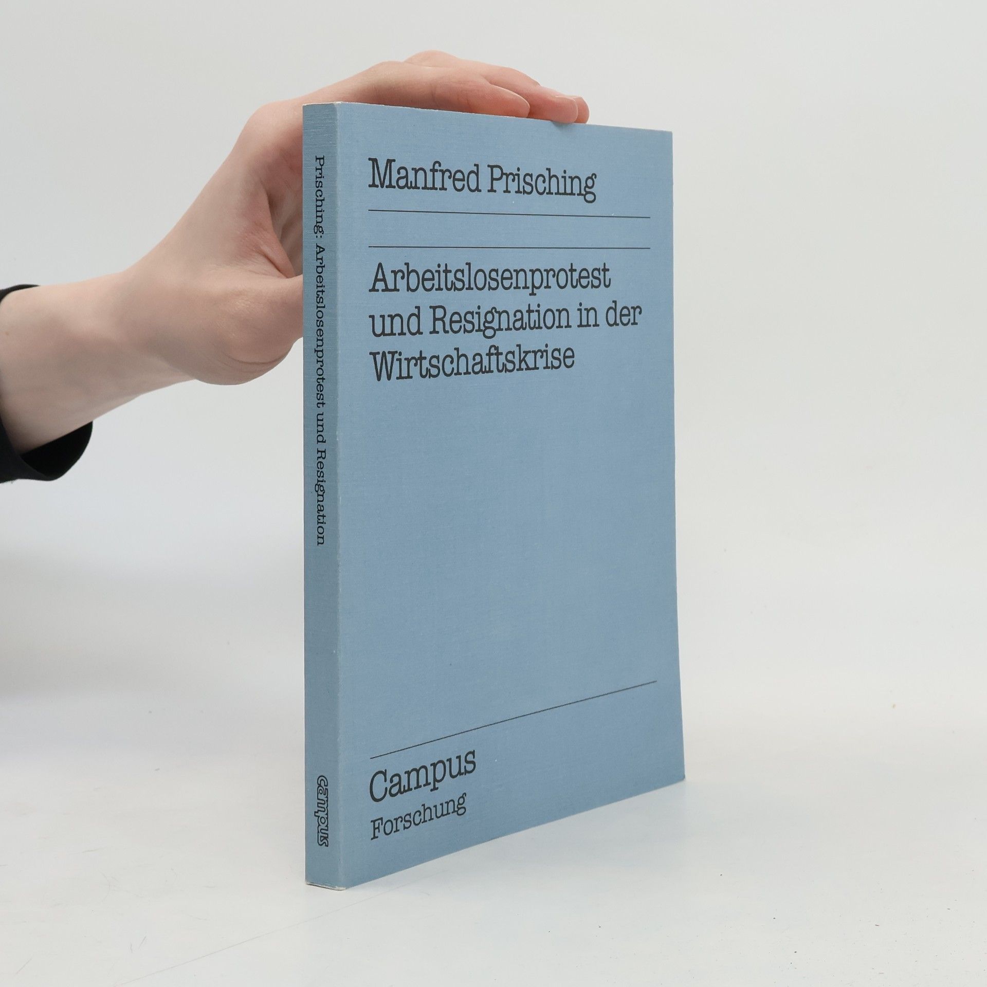 Manfred Prisching Campus Forschung: Arbeitslosenprotest und Resignation in der Wirtschaftskrise