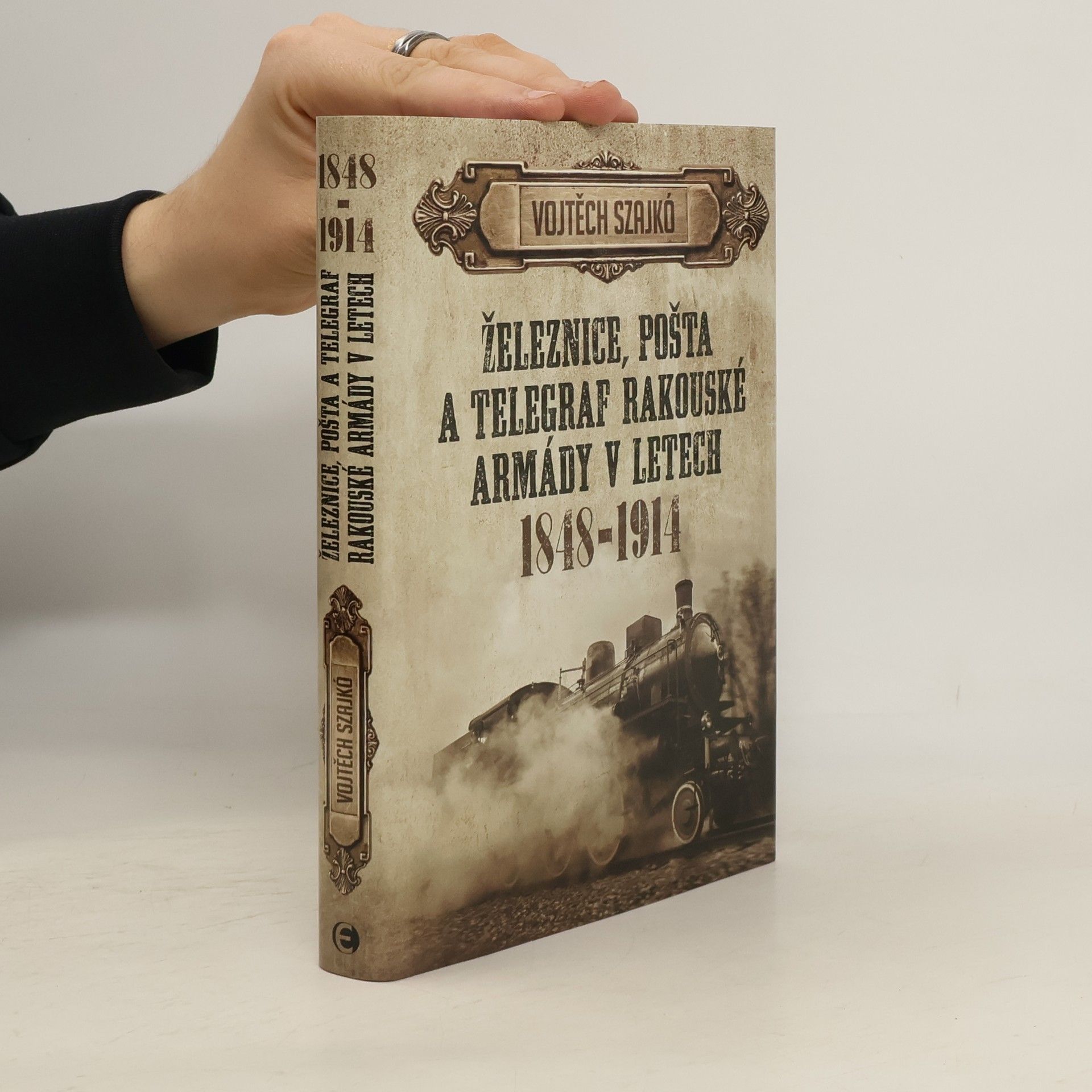 Vojtěch Szajkó Železnice, pošta a telegraf rakouské armády v letech 1848-1914