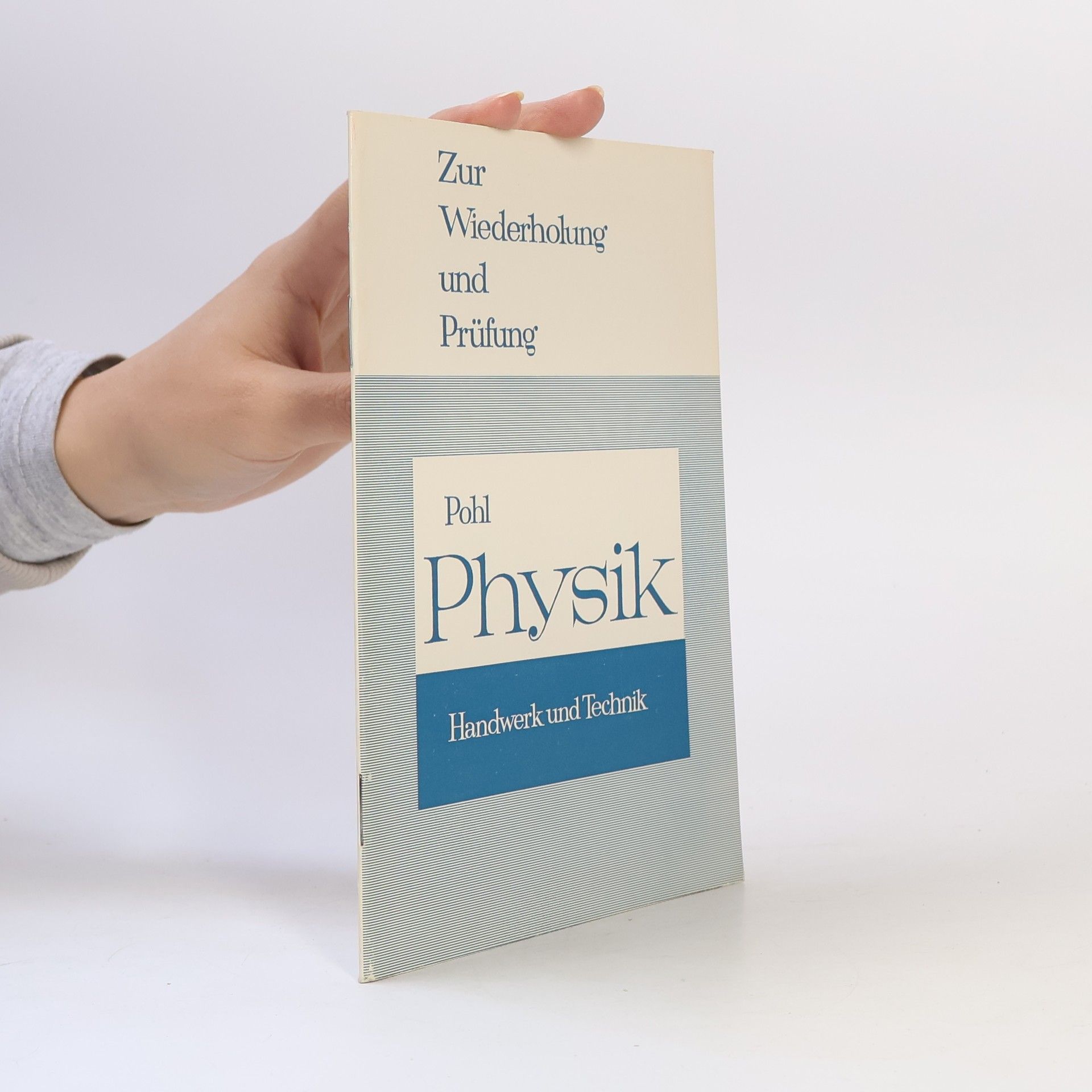 Gerhard Pohl Zur Wiederholung und Prüfung. Physik