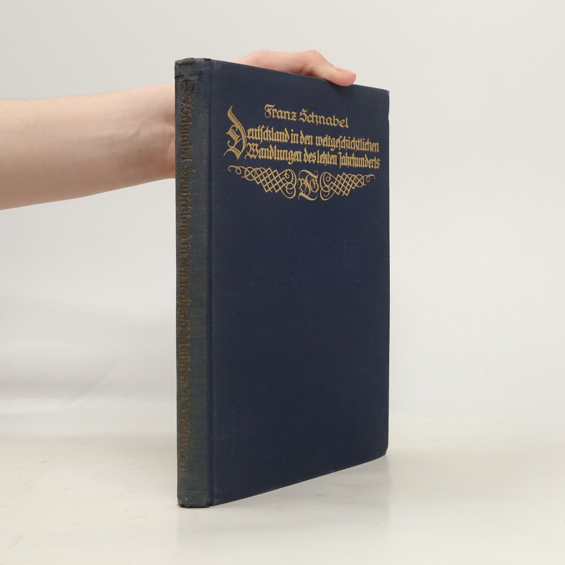 Franz Schnabel Deutschland in den weltgeschichtlichen Wandlungen des letzten Jahrhunderts