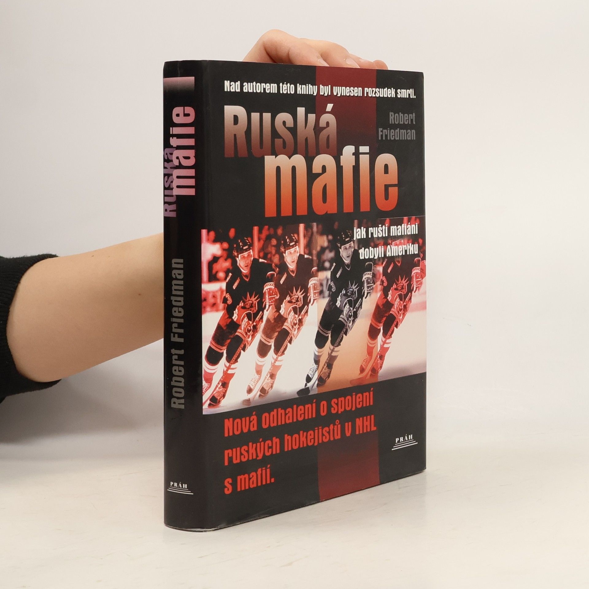 Robert I. Friedman Ruská mafie: Jak ruští mafiáni dobyli Ameriku