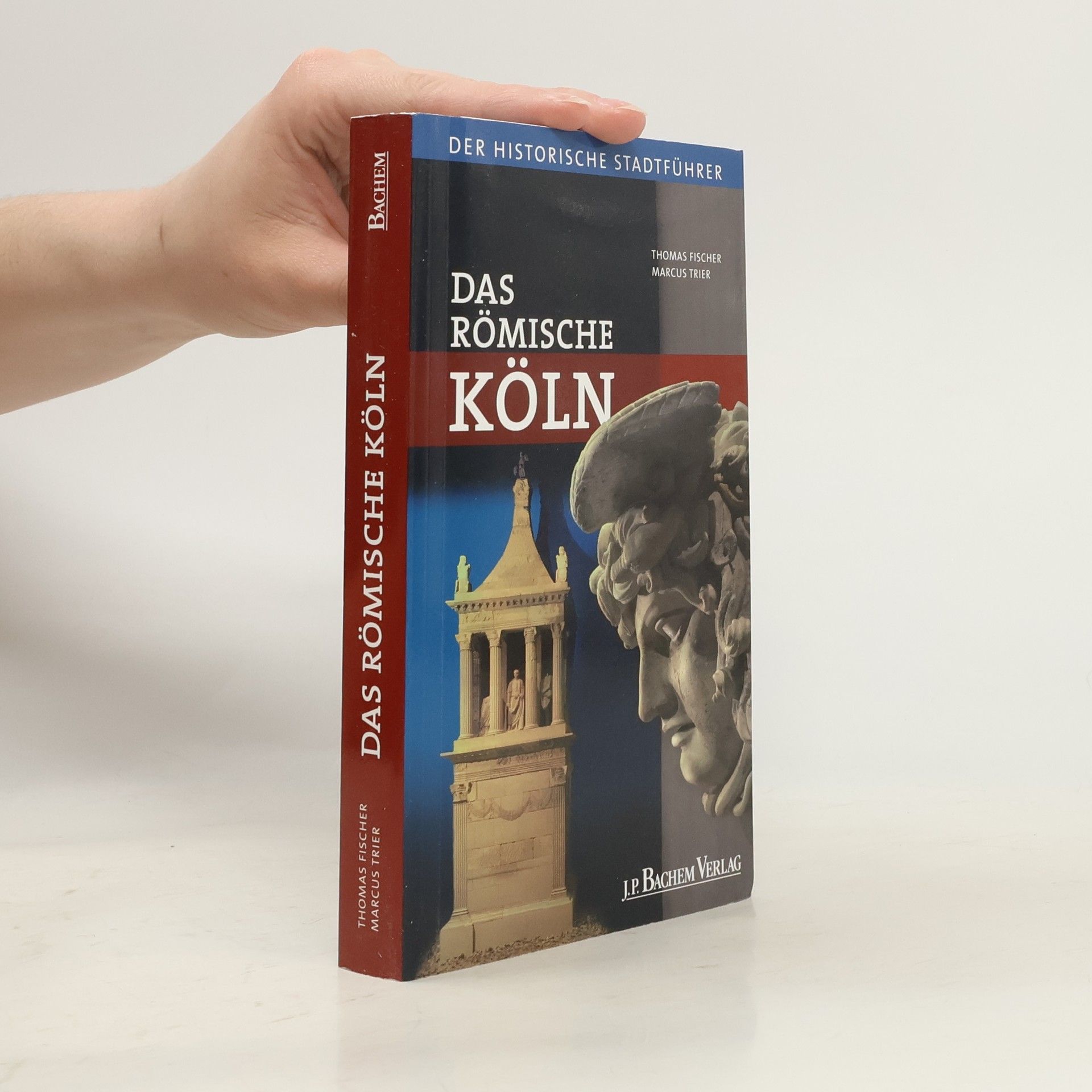 Thomas Fischer Das Römische Köln