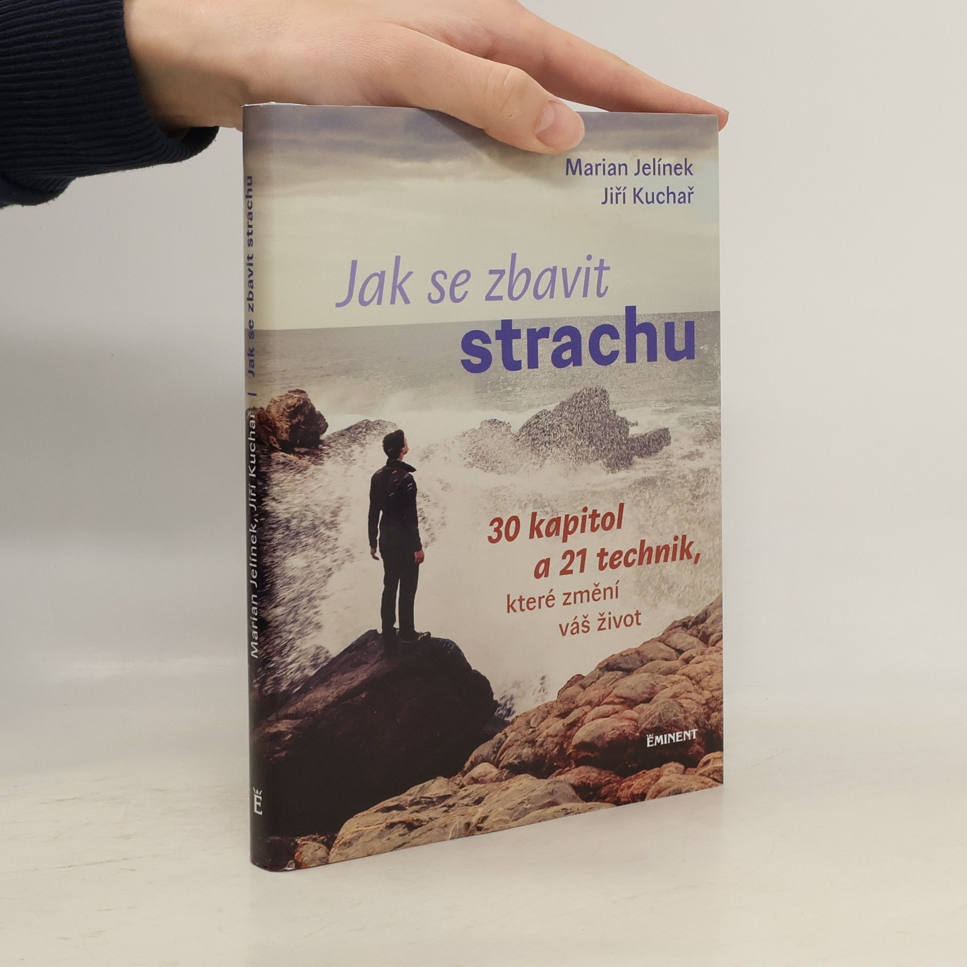 Jiří Kuchař Jak se zbavit strachu: 30 kapitol a 21 technik, které změní váš život