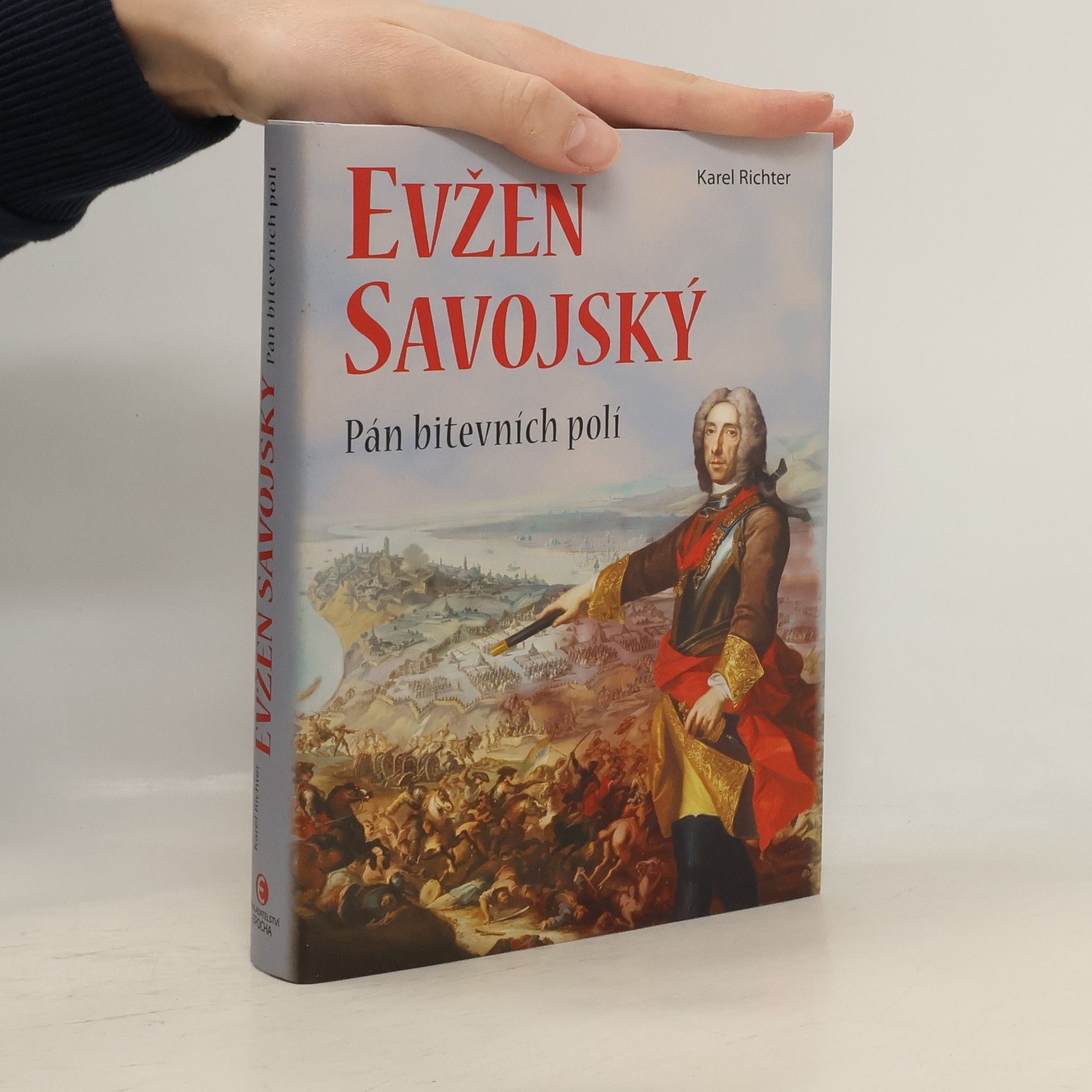 Karel Richter Evžen Savojský - Pán bitevních polí