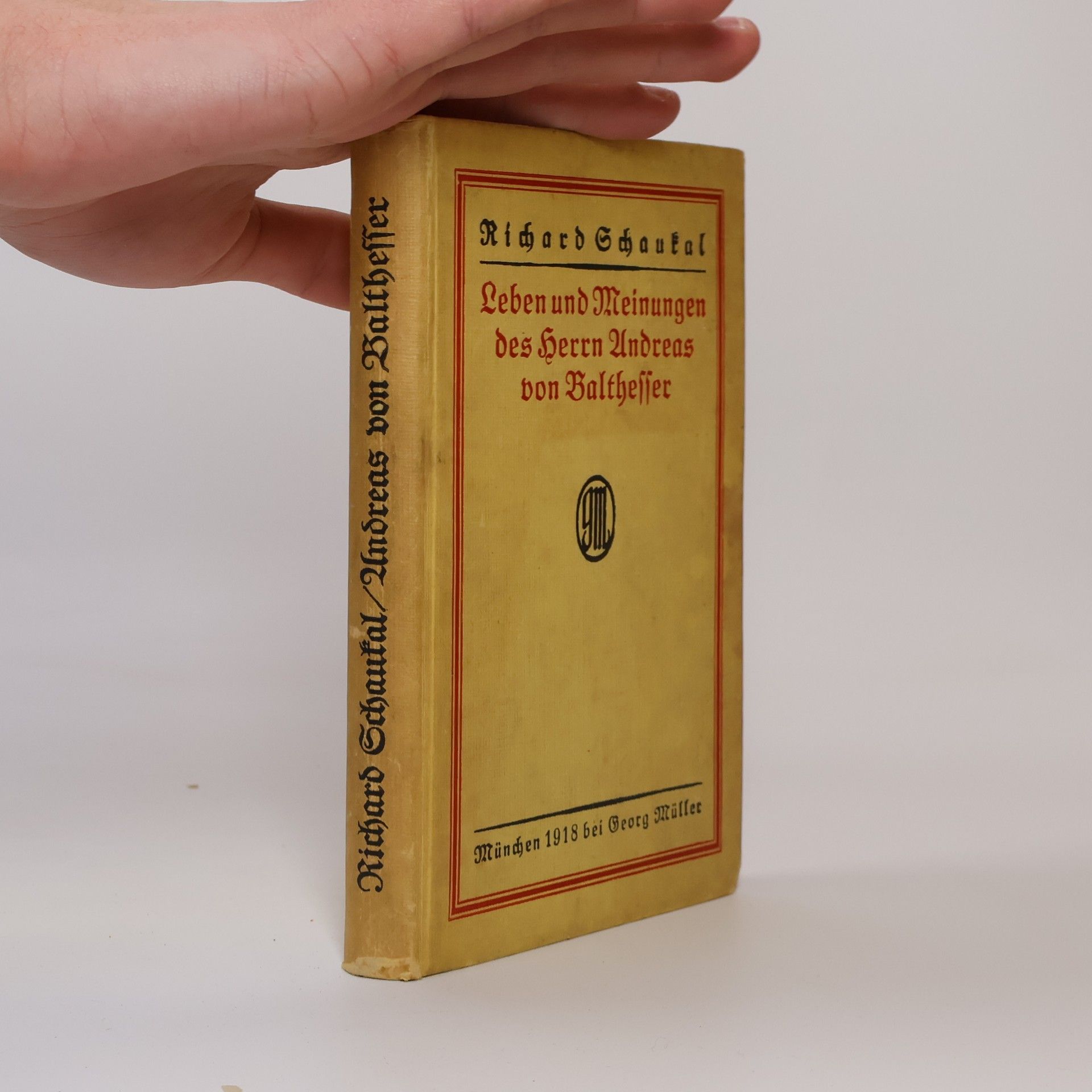 Richard von Schaukal Leben und Meinungen des Herrn Andreas von Balthesser