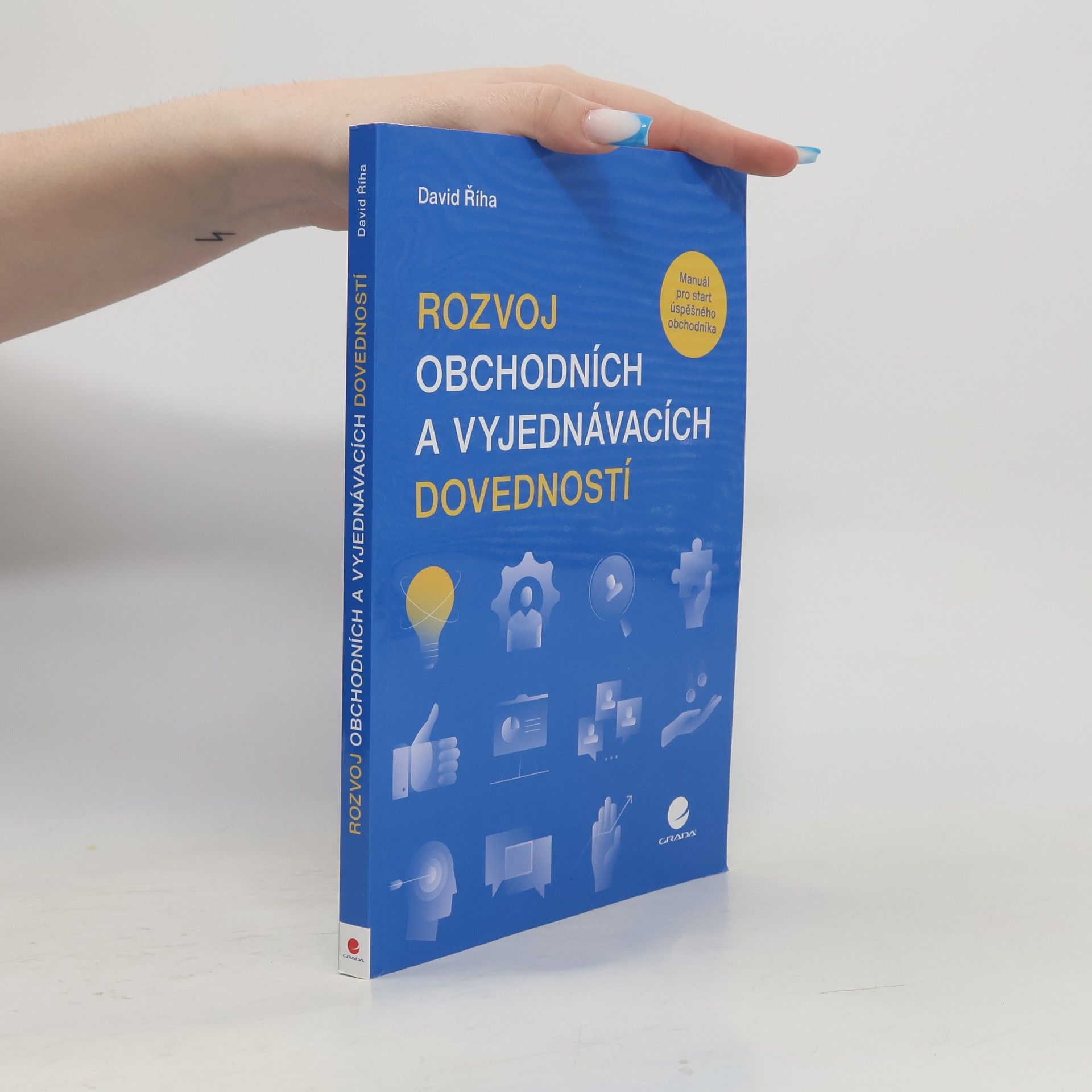 David Říha Rozvoj obchodních a vyjednávacích dovedností : manuál pro start úspěšného obchodníka