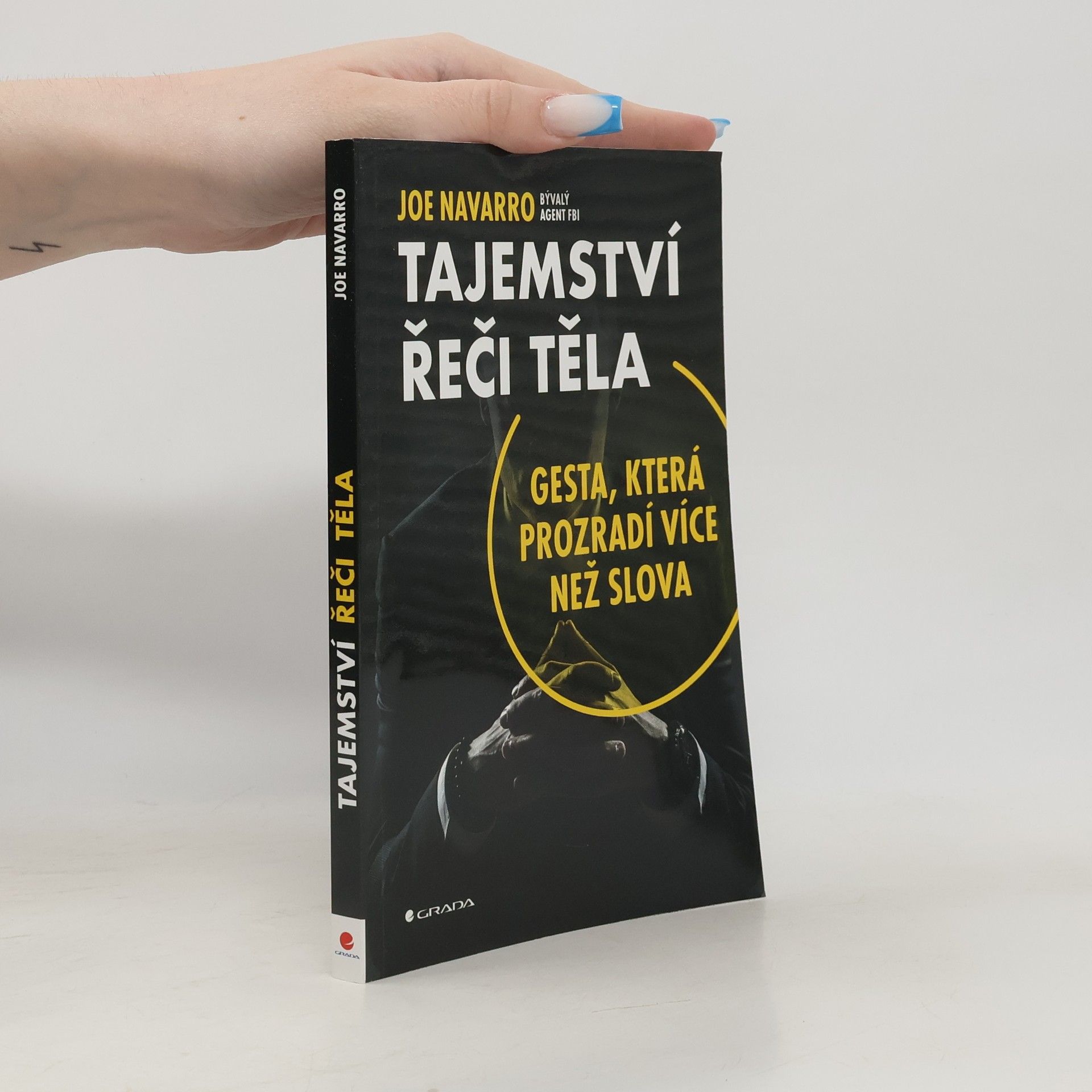 Joe Navarro Tajemství řeči těla: Gesta, která prozradí více než slova