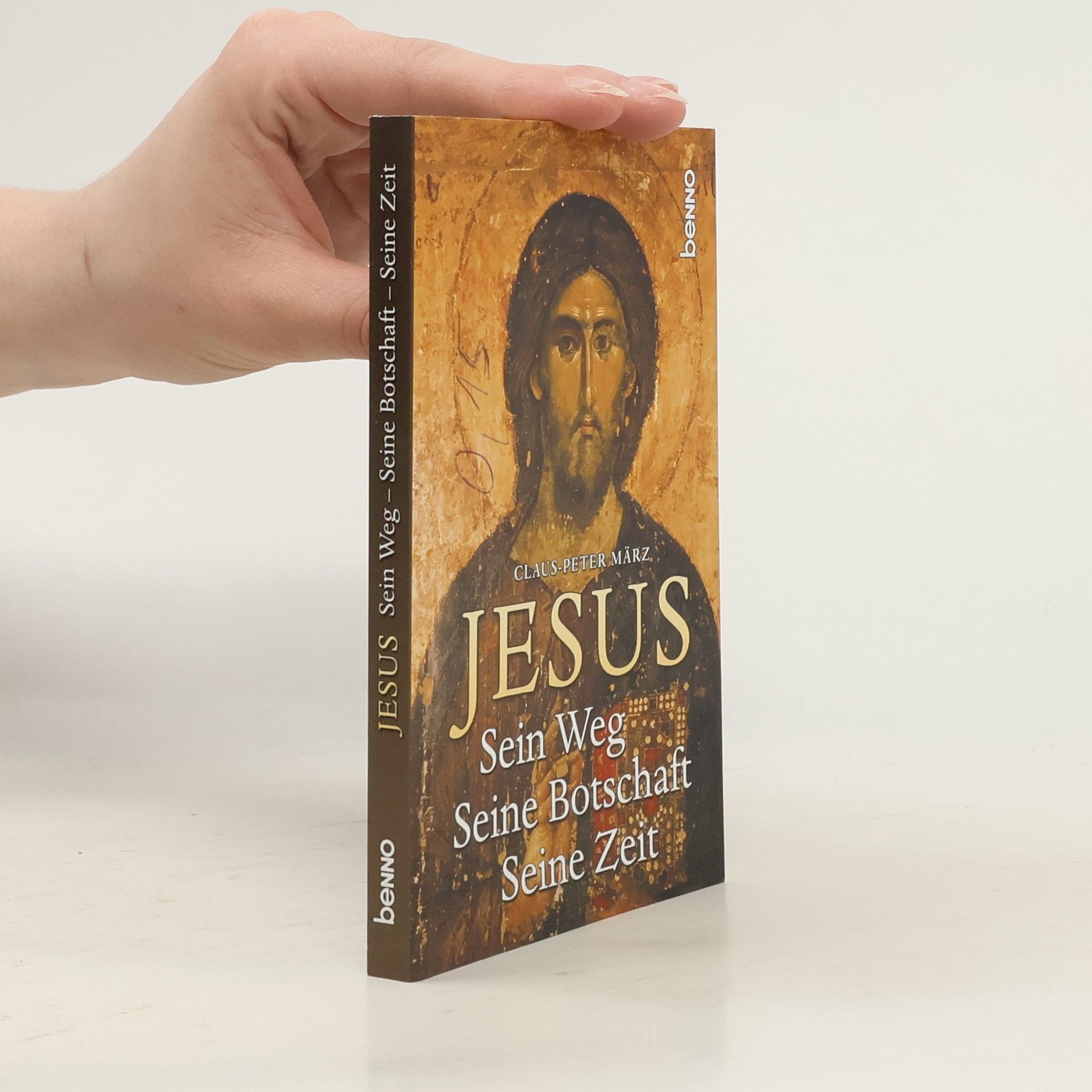 Claus Peter März Jesus : Sein Weg - Seine Botschaft - Seine Zeit