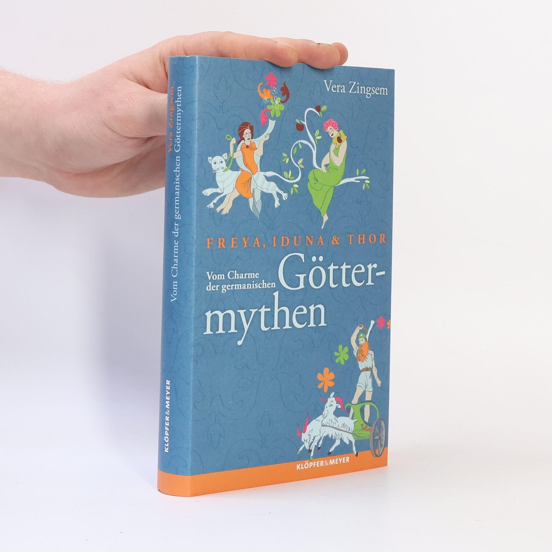 Vera Zingsem Freya, Iduna und Thor. Vom Charme der germanischen Göttermythen