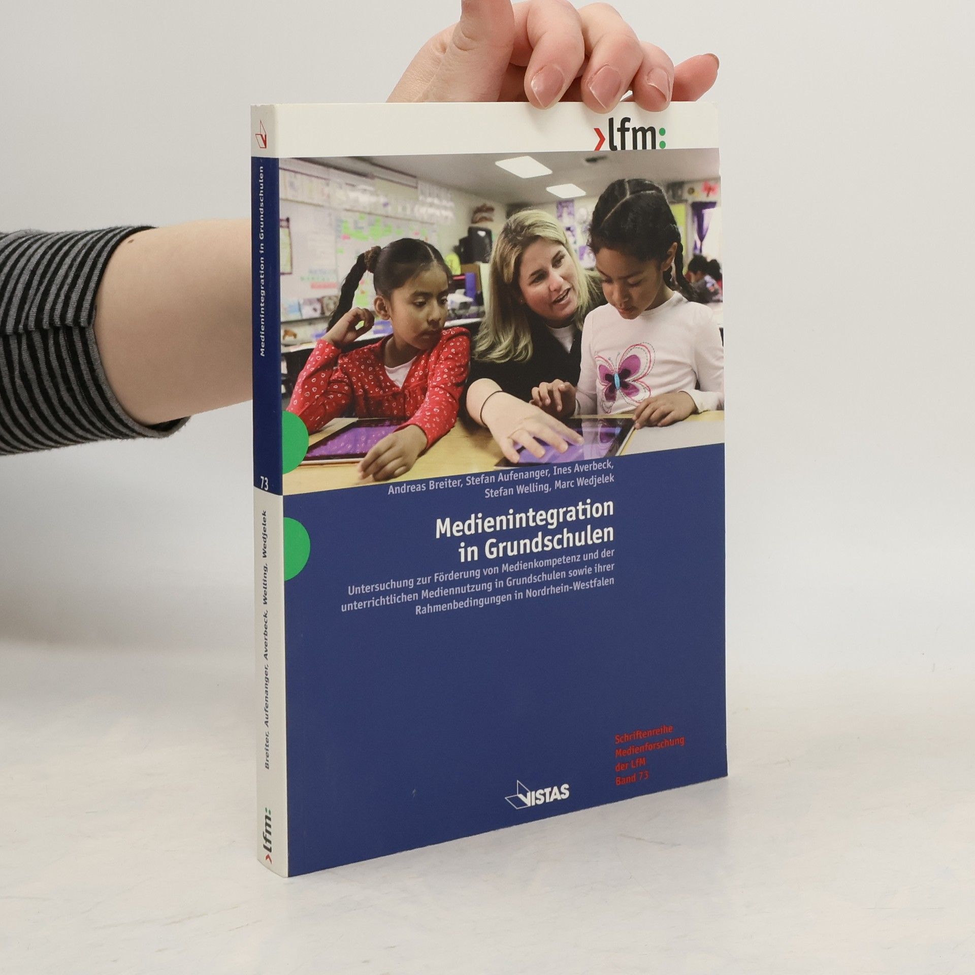 Andreas Breiter Schriftenreihe Medienforschung der LfM - 73: Medienintegration in Grundschulen