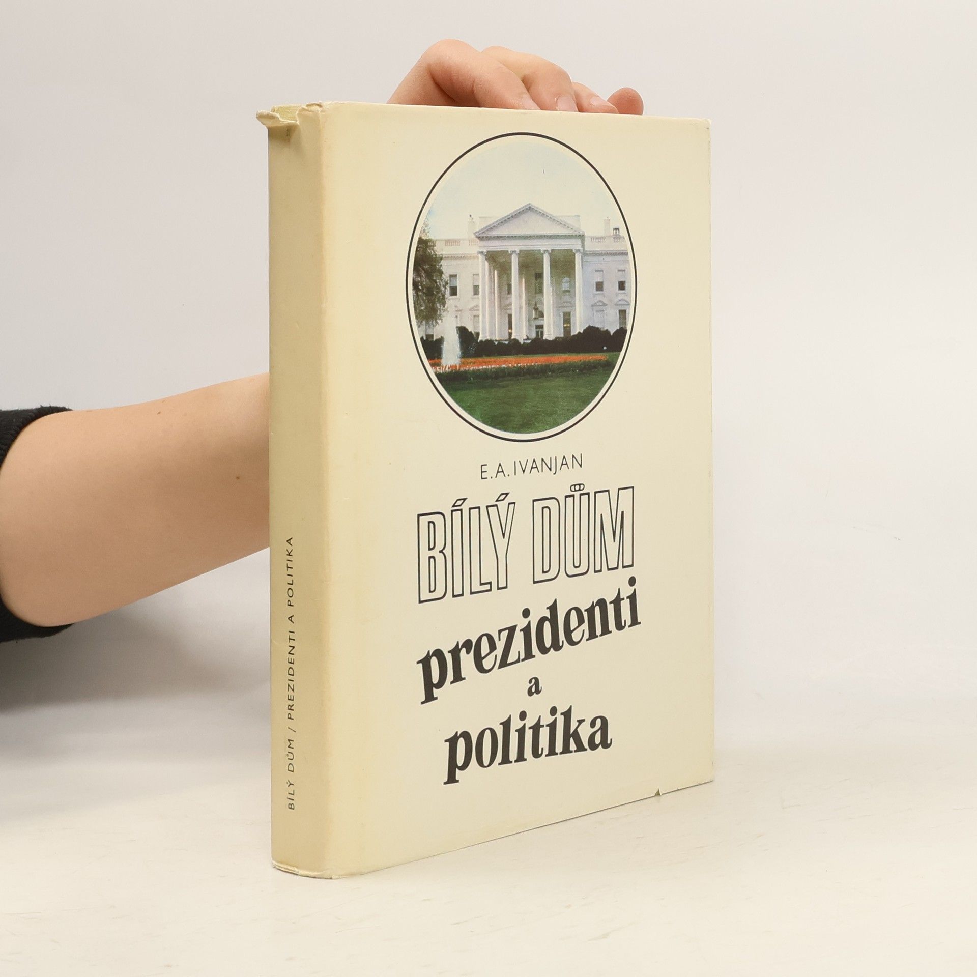 Bílý dům. Prezidenti a politika