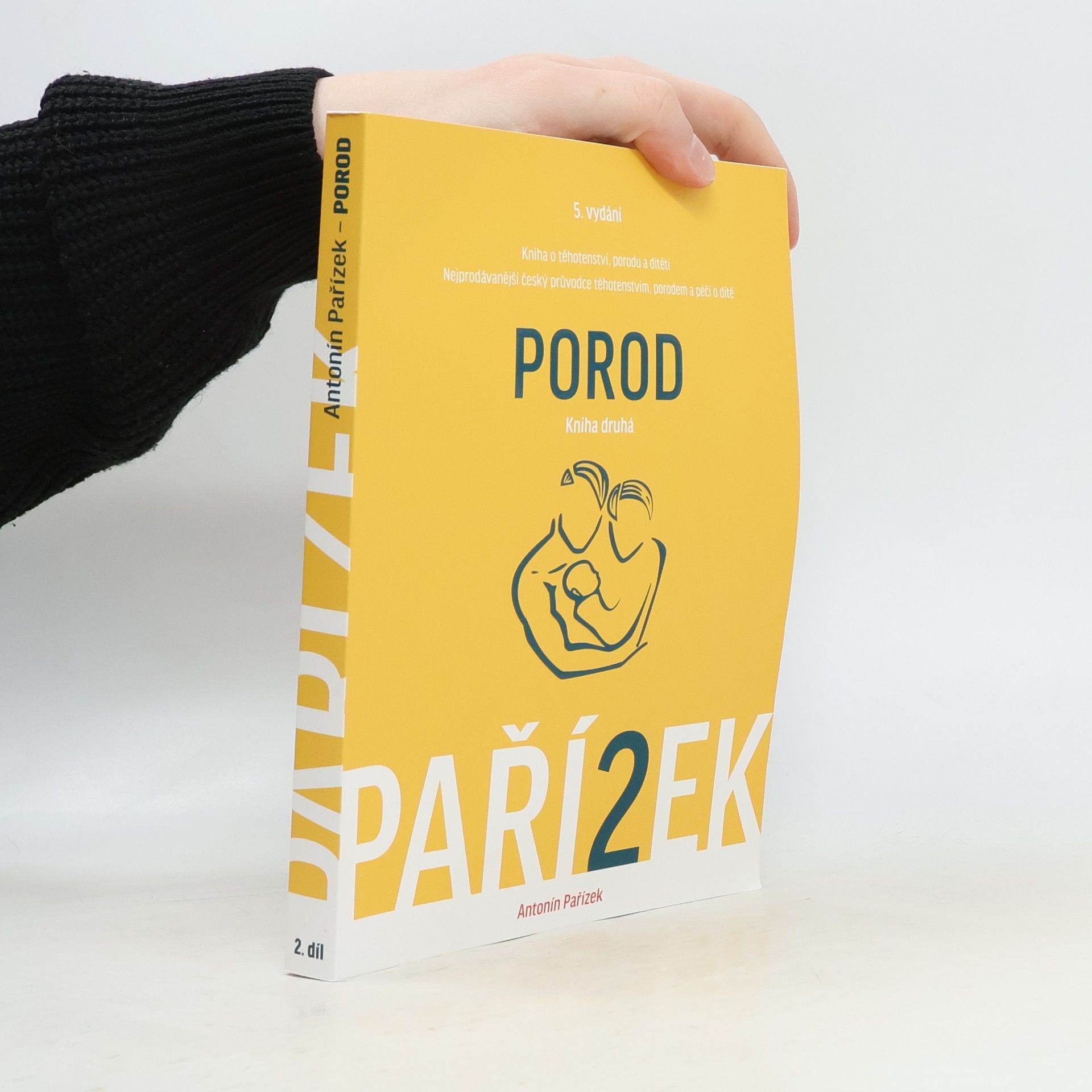 Antonín Pařízek Kniha o těhotenství, porodu a dítěti. 2. díl, Porod
