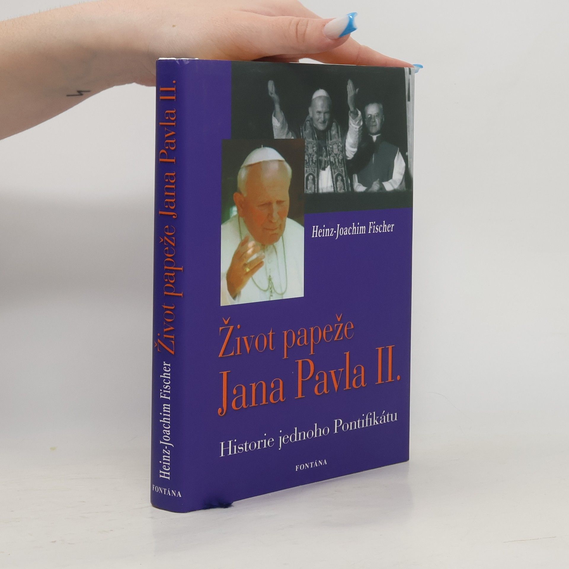 Joachim Fischer Život papeže Jana Pavla II. : historie jednoho Pontifikátu
