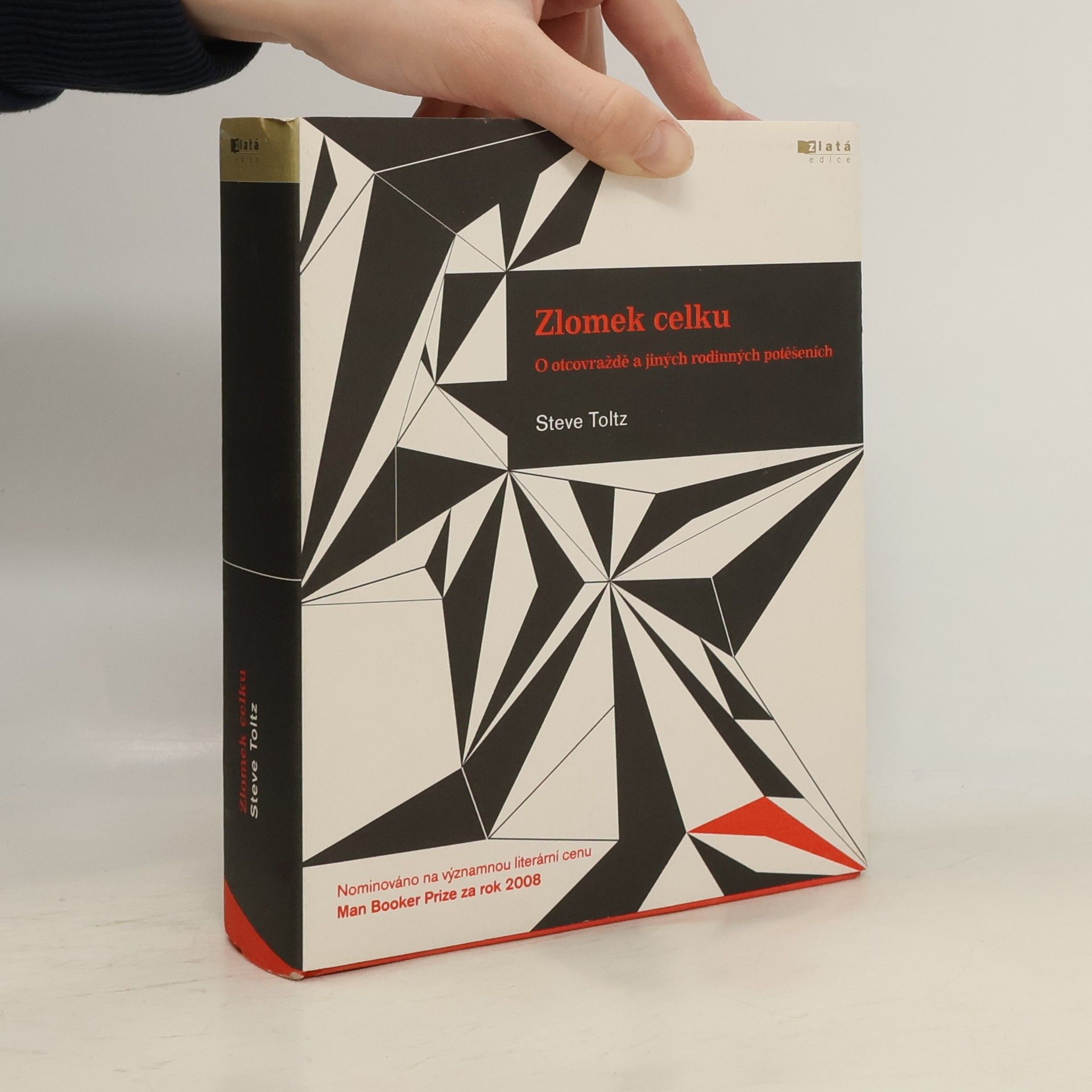 Steve Toltz Zlomek celku: O otcovraždě a jiných rodinných potěšeních