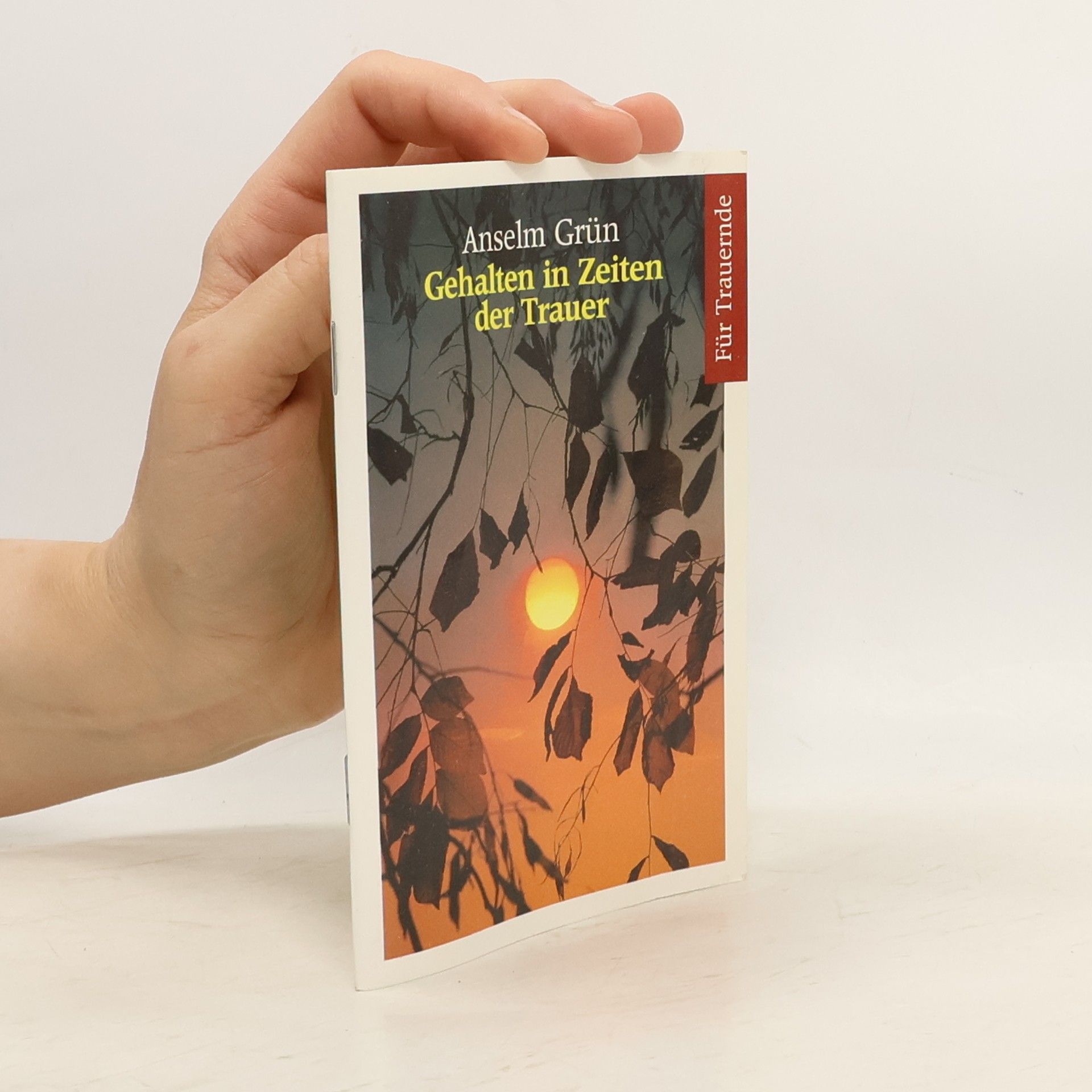 Anselm Grün Gehalten in der Zeiten der Trauer