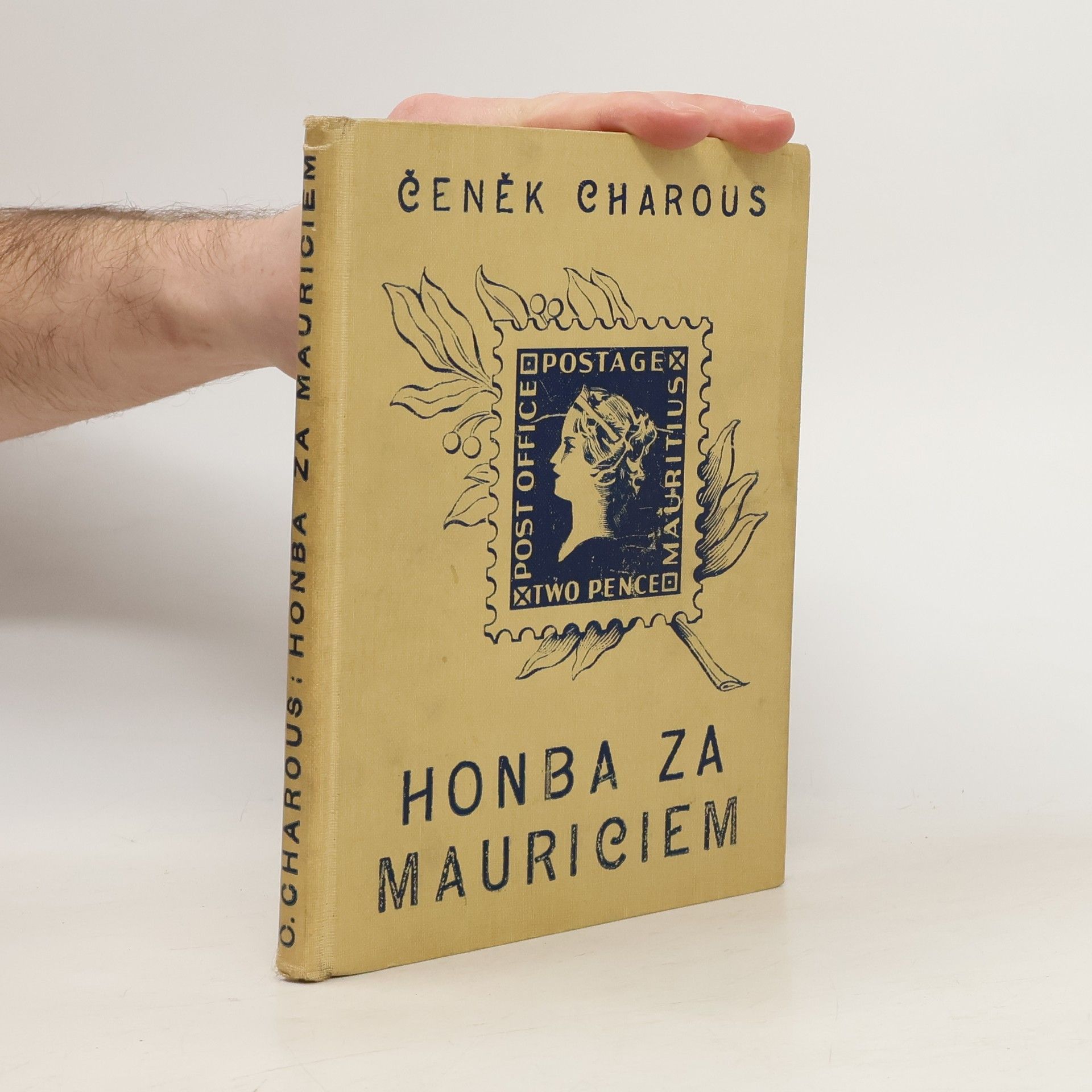 Charous Čeněk Honba za Mauriciem. Co prožil sběratel známek