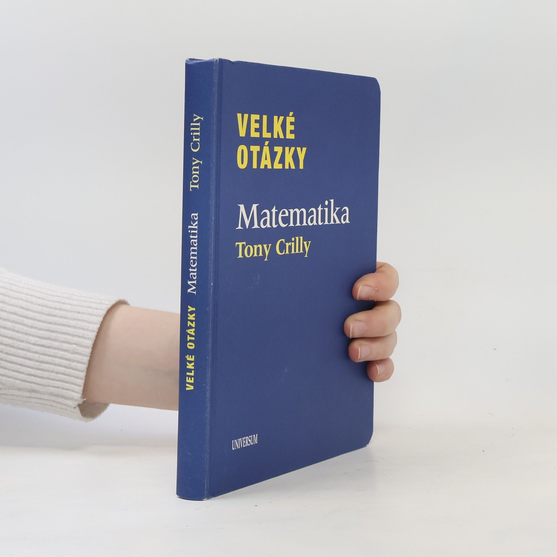 Tony Crilly Velké otázky. Matematika