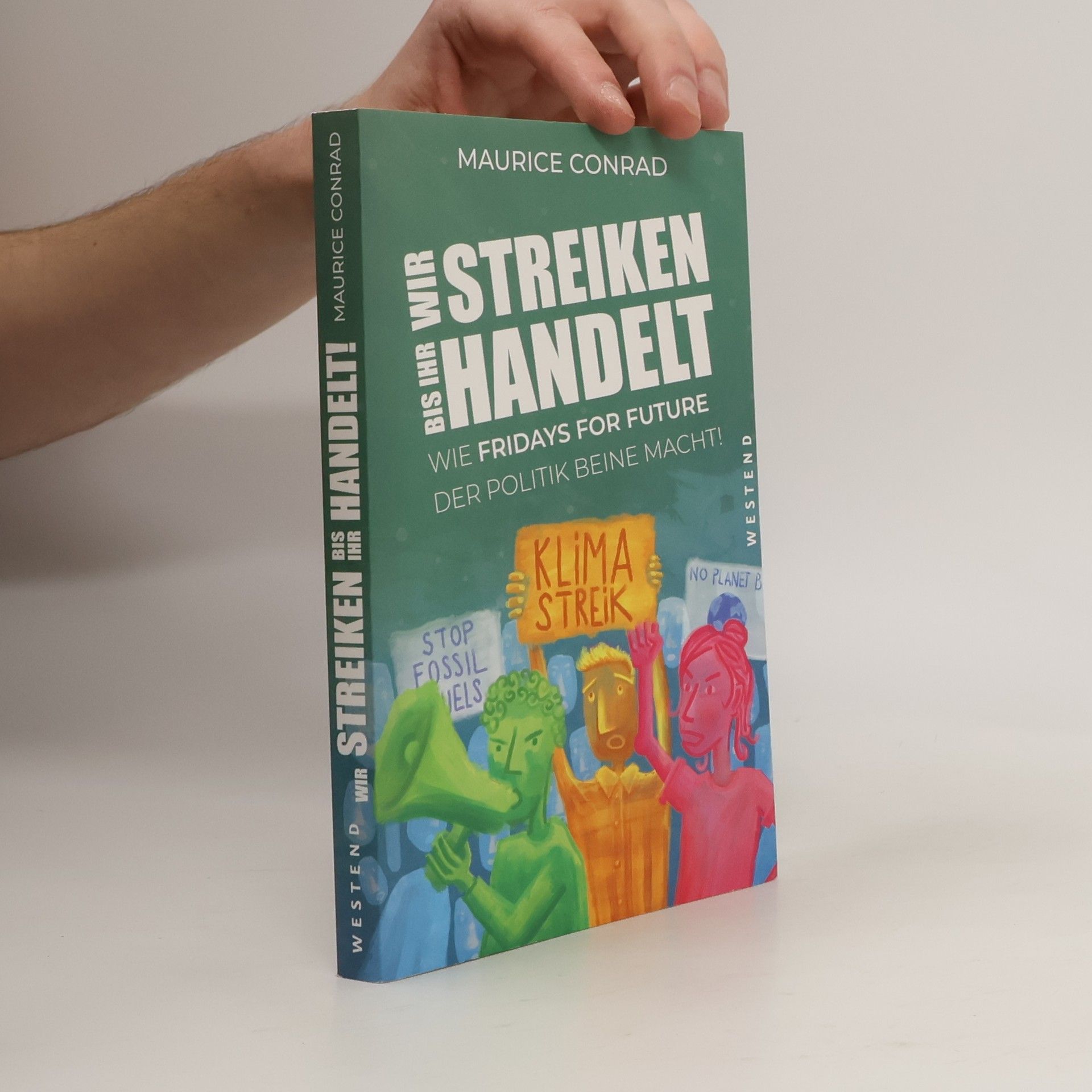 Maurice Conrad "Wir streiken, bis ihr handelt!". Wie Fridays for Future der Politik Beine macht