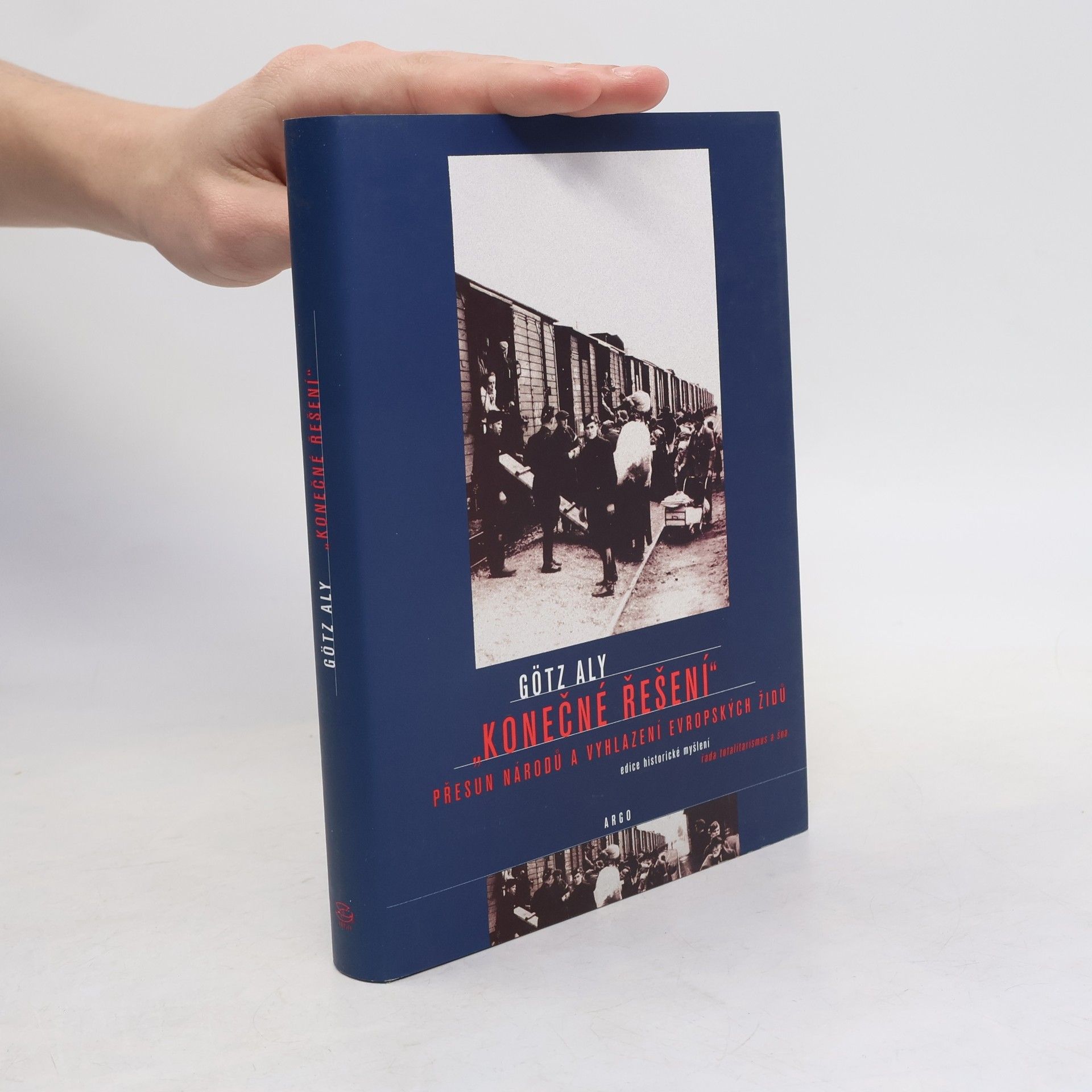 Götz Aly "Konečné řešení" Přesun národů a vyhlazení evropských Židů