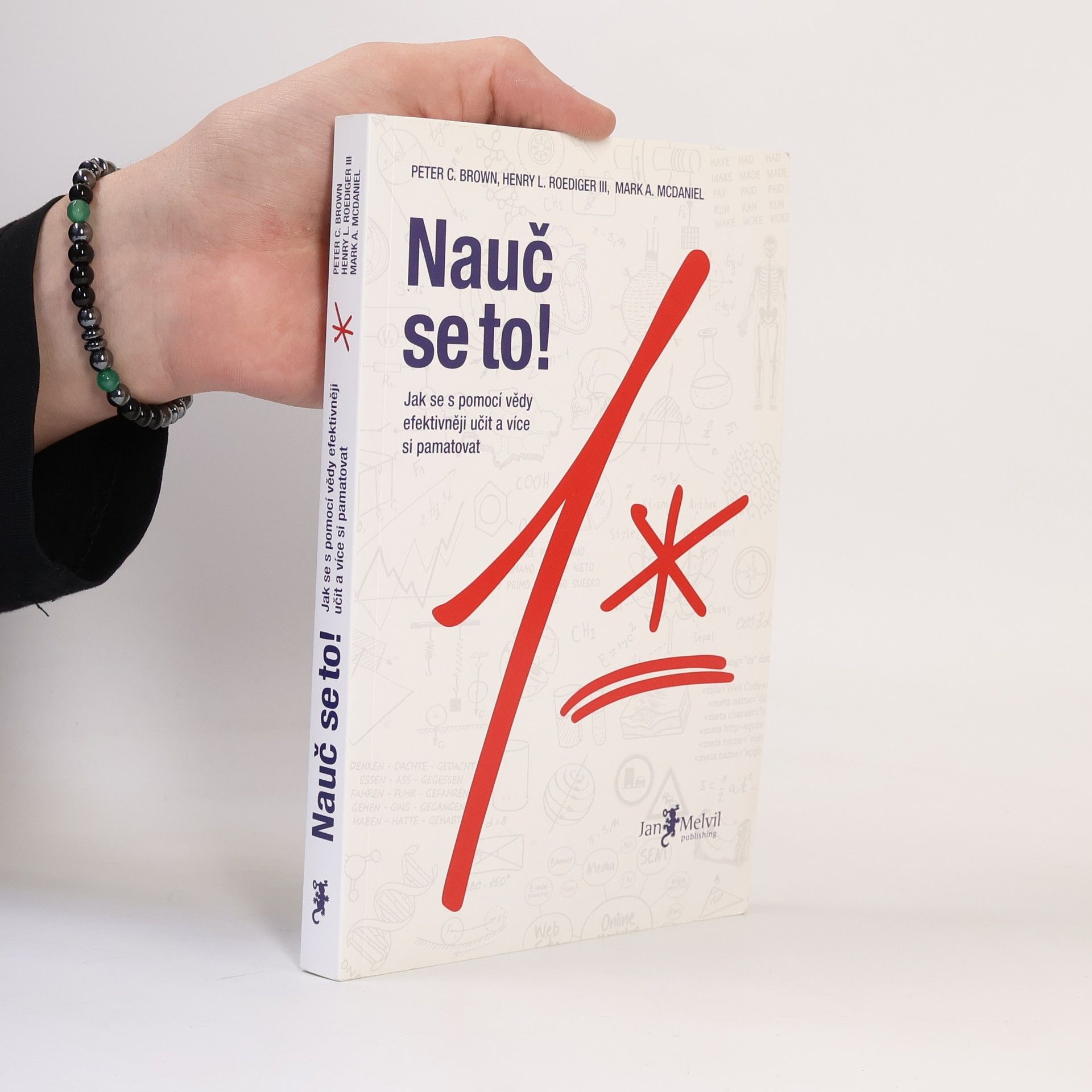 Peter C. Brown Nauč se to! : jak se s pomocí vědy efektivněji učit a více si pamatovat