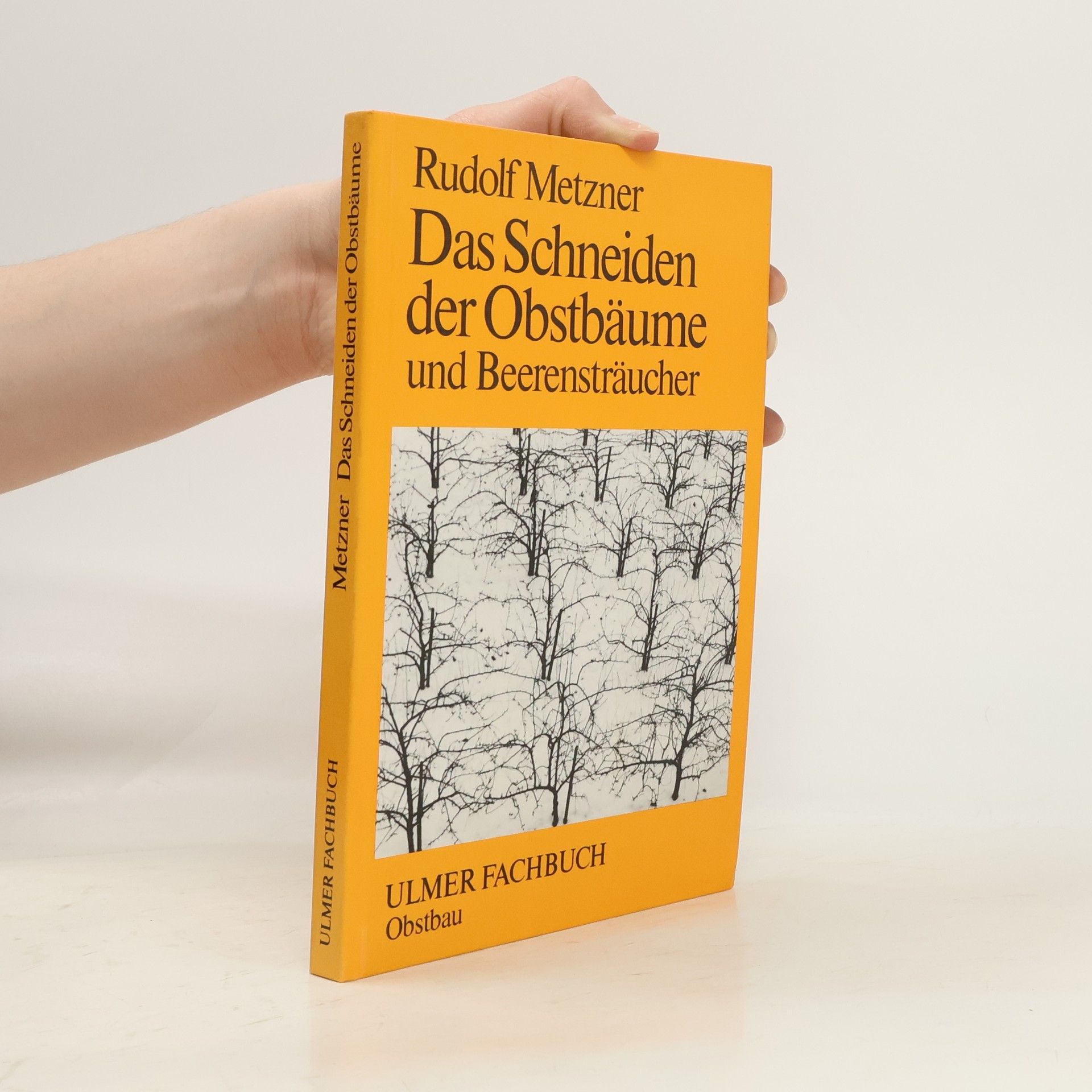 Rudolf Metzner Das Schneiden der Obstbäume und Beerensträucher