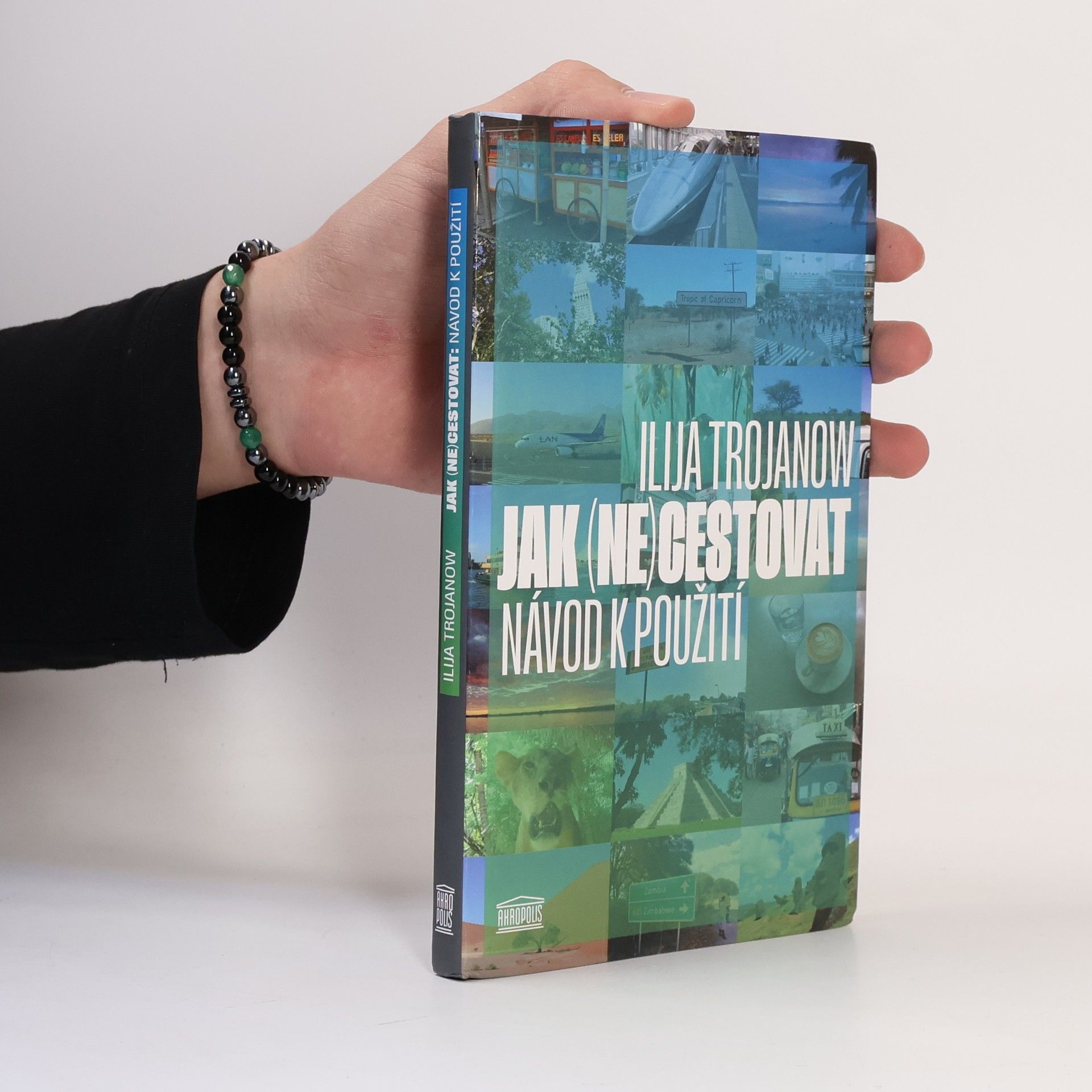 Ilija Trojanow Jak (ne)cestovat : návod k použití