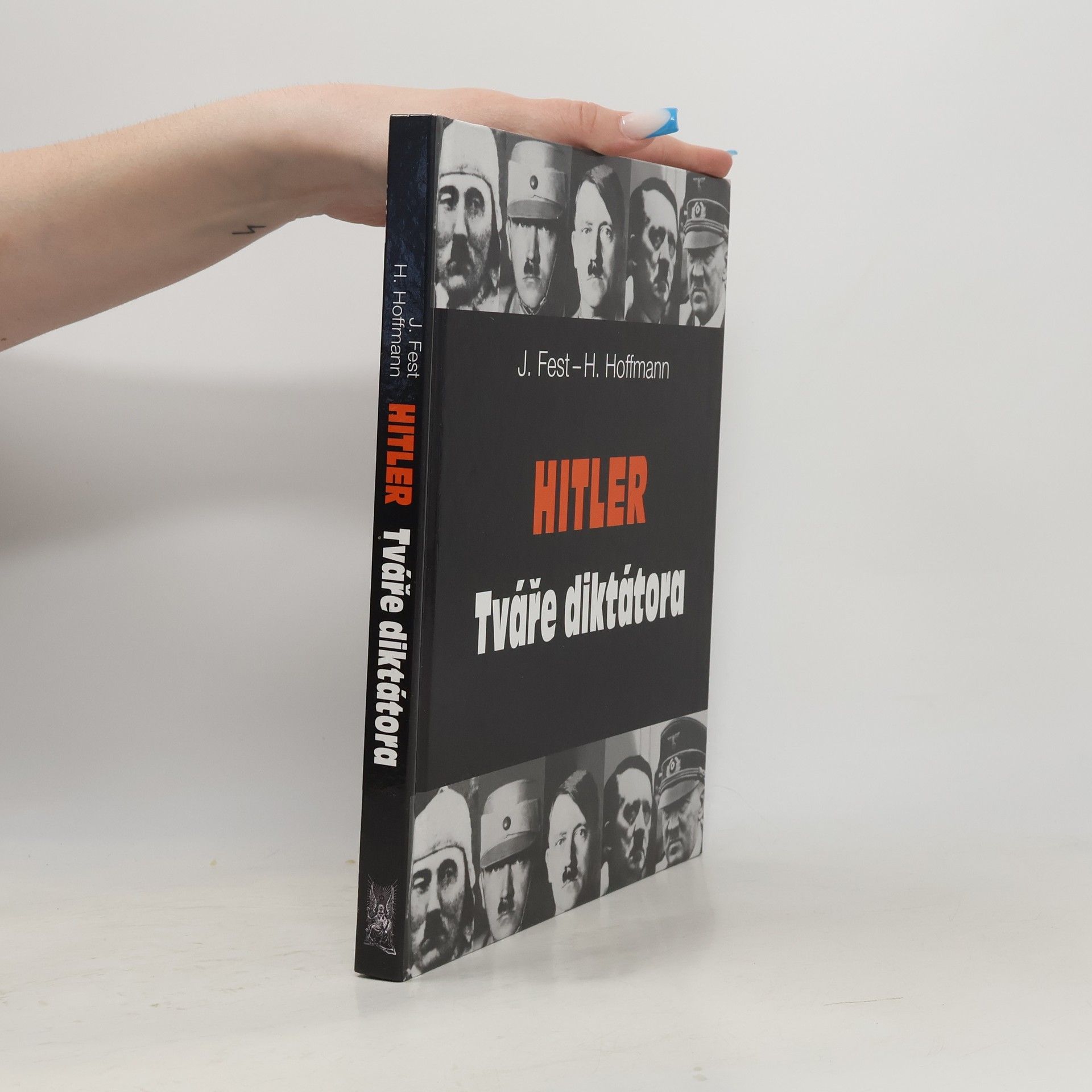 Joachim Fest Hitler: Tváře diktátora