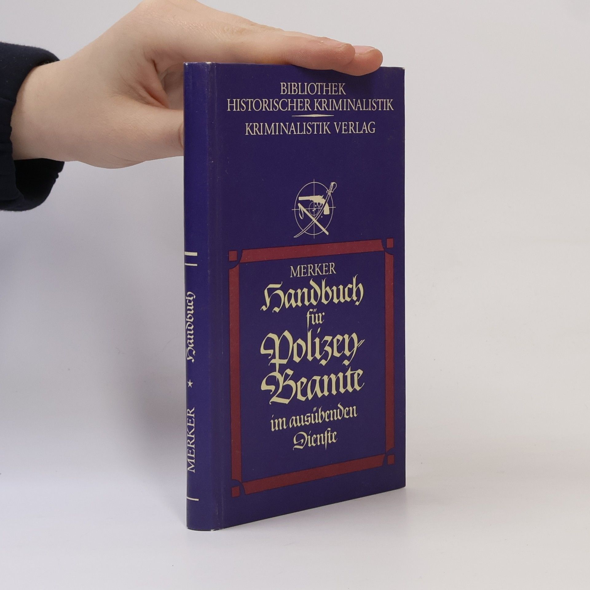 Johann Friedrich Carl Merker Bibliothek Historischer Kriminalistik: Handbuch für Polizey-Beamte im ausübenden Dienste