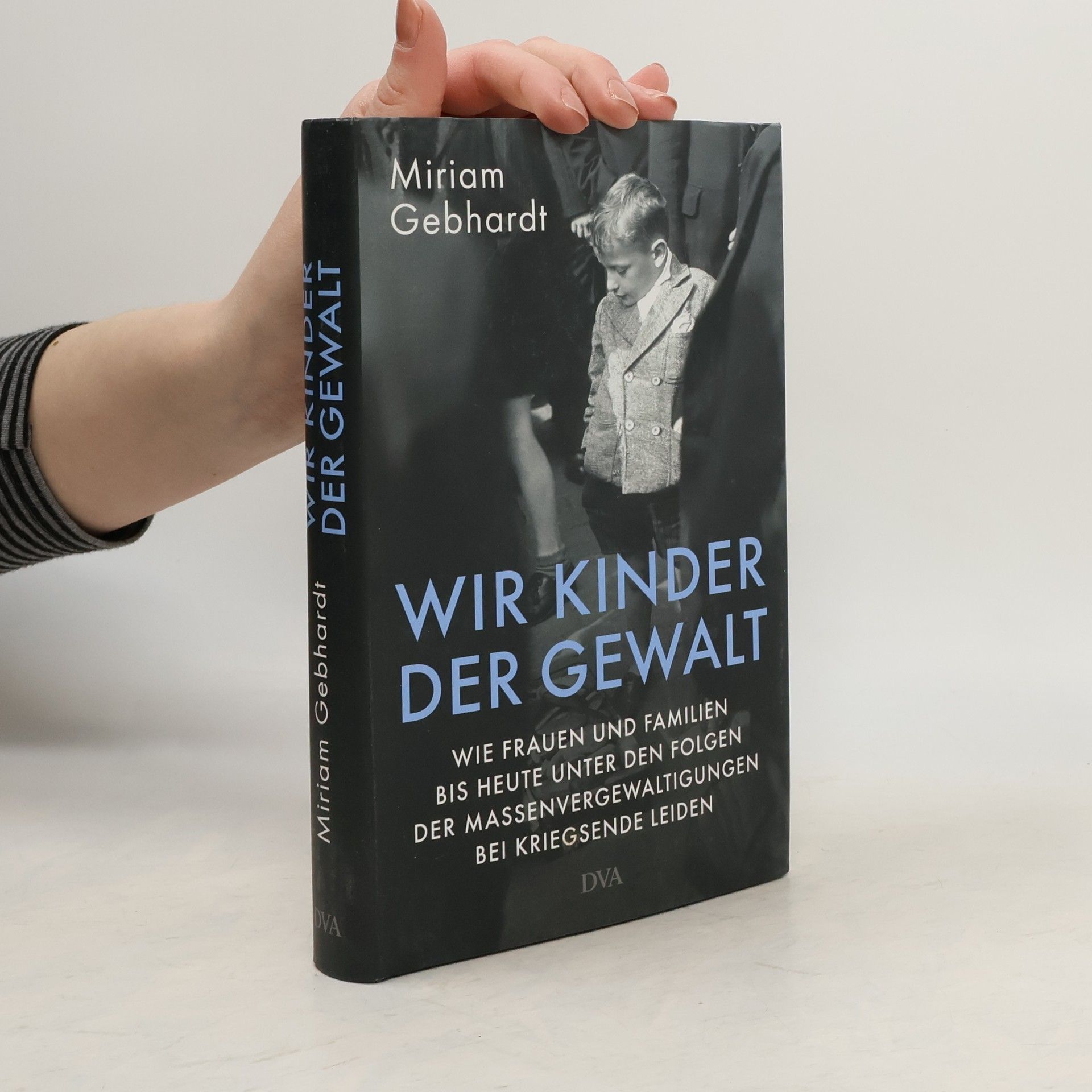 Miriam Gebhardt Wir Kinder der Gewalt