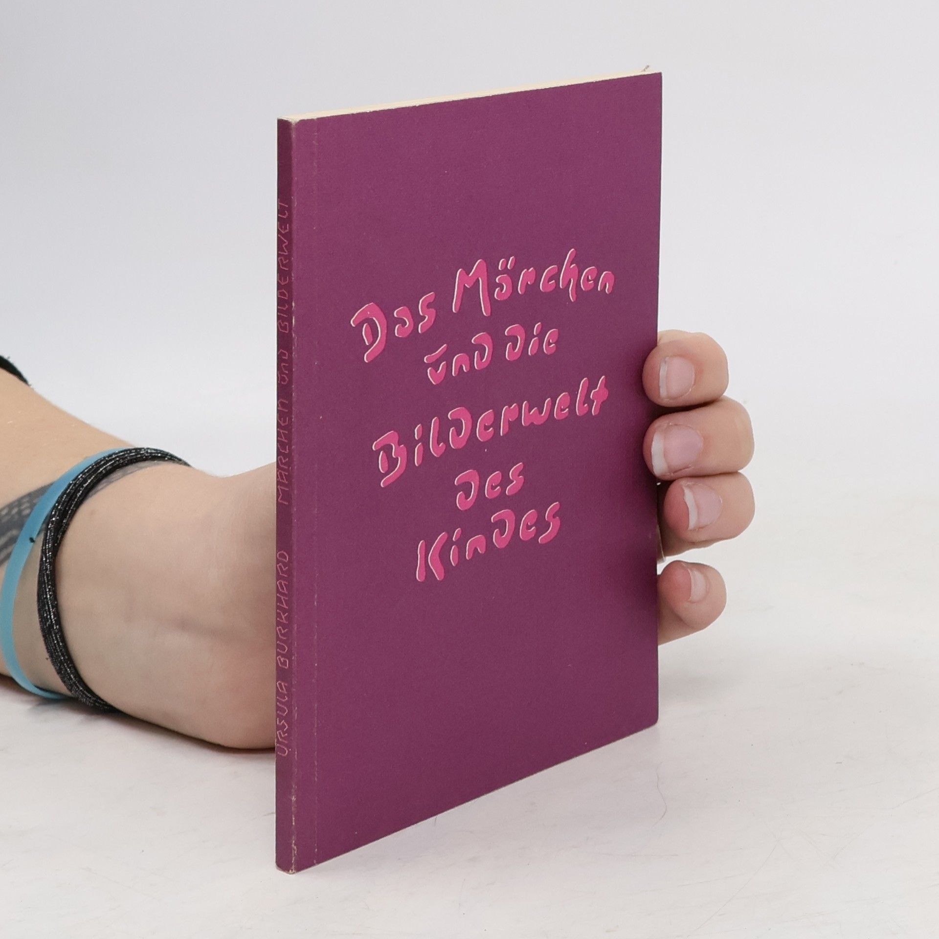 Ursula Burkhard Das Märchen und die Bilderwelt des Kindes