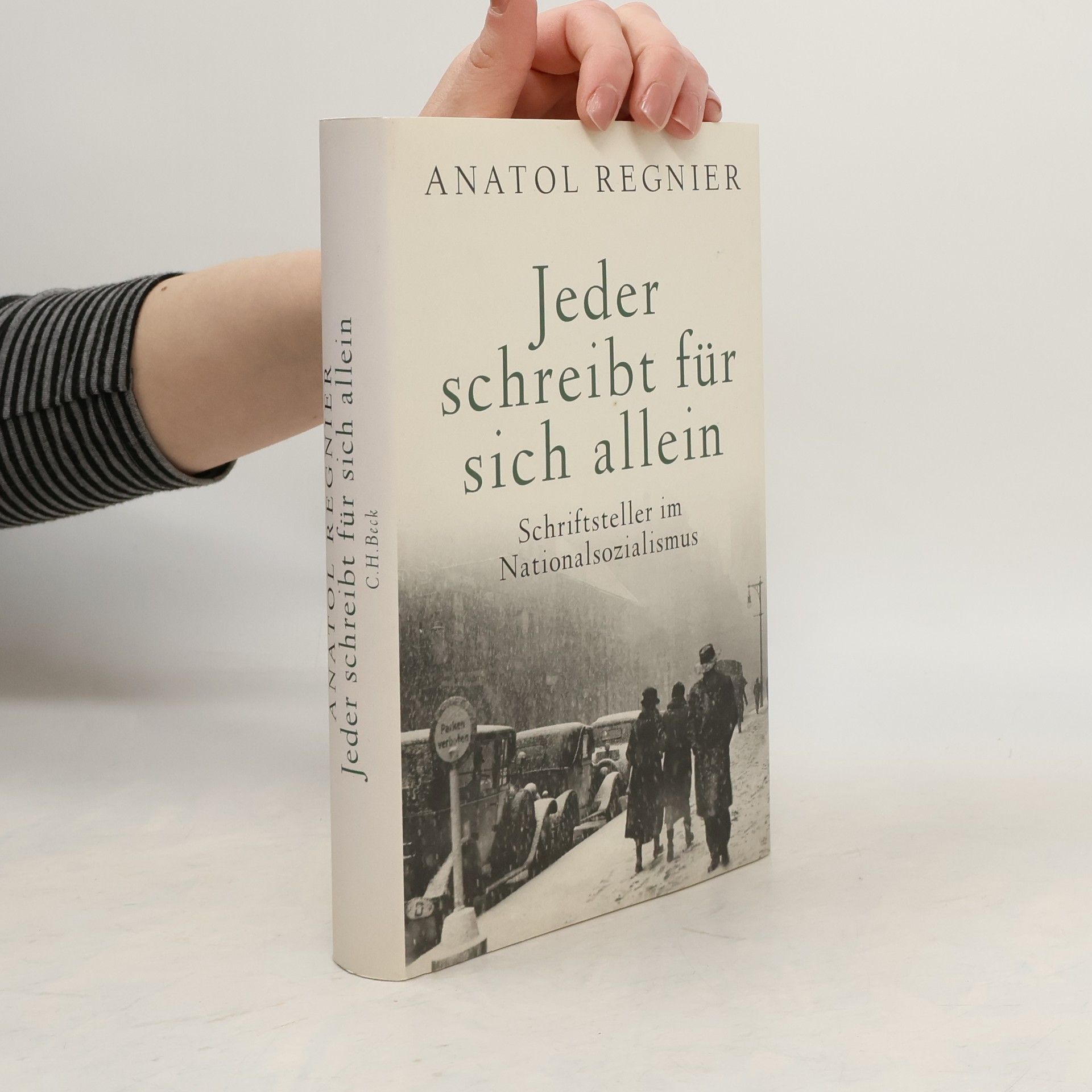 Anatol Regnier Jeder schreibt für sich allein. Schriftsteller im Nationalsozialismus
