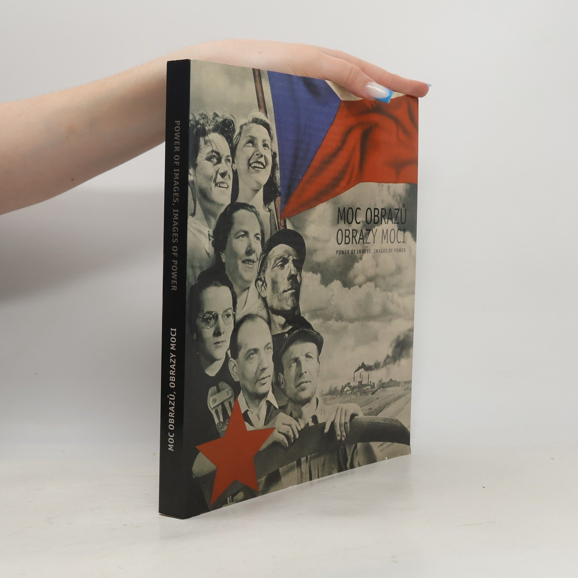 Jakub Zelníček Moc obrazů, obrazy moci : politický plakát a propaganda