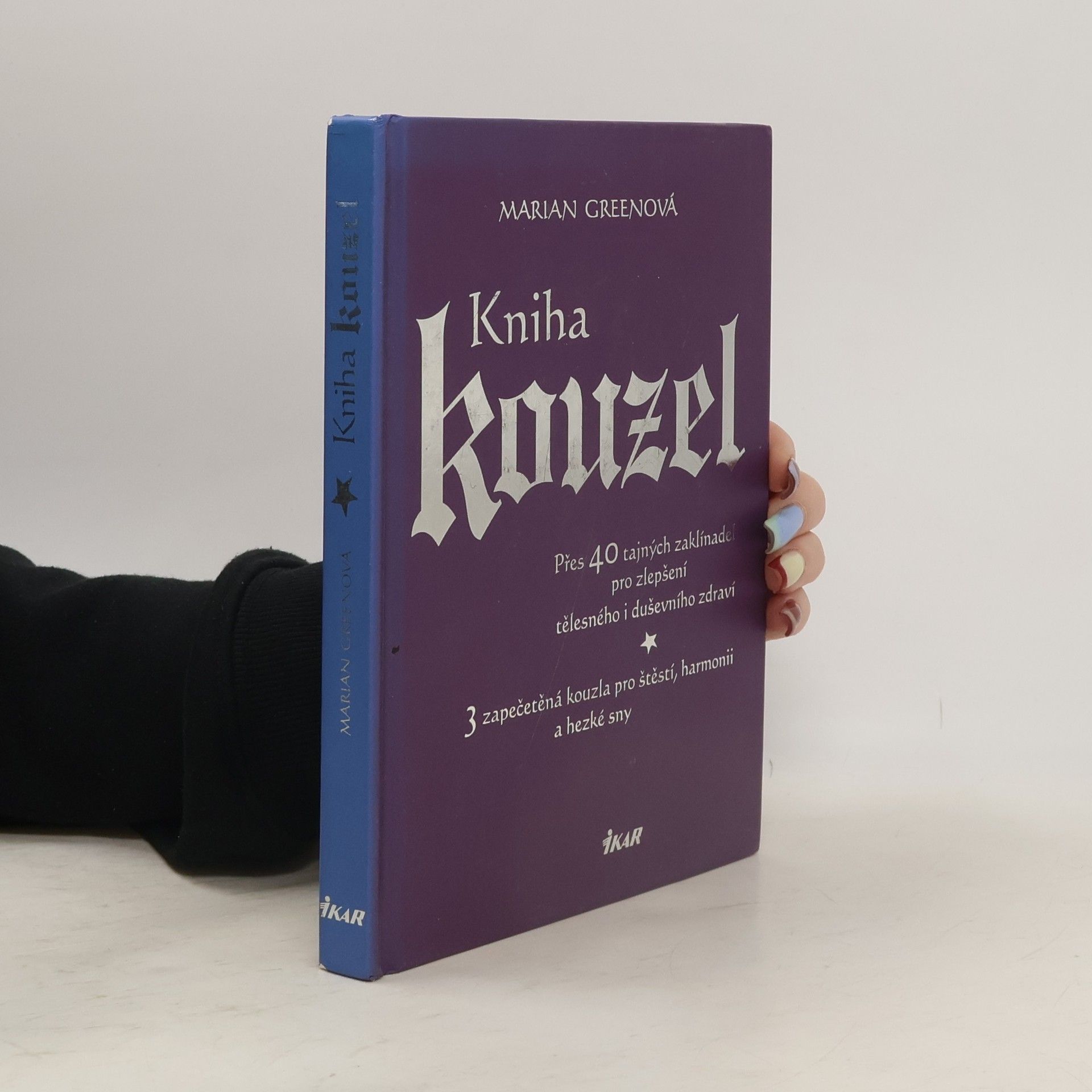 Marian Green Kniha kouzel. Přes 40 tajných zaklínadel pro zlepšení tělesného i duševního zdraví