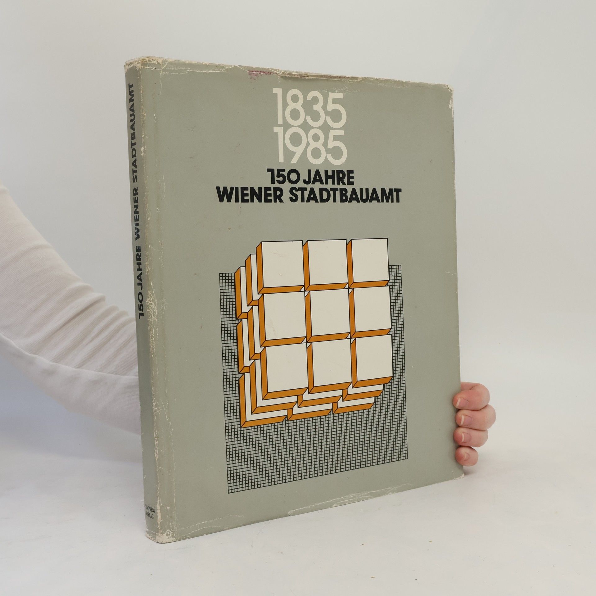 Rudolf Gerlich 1835 - 1985 - 150 Jahre Wiener Stadtbauamt