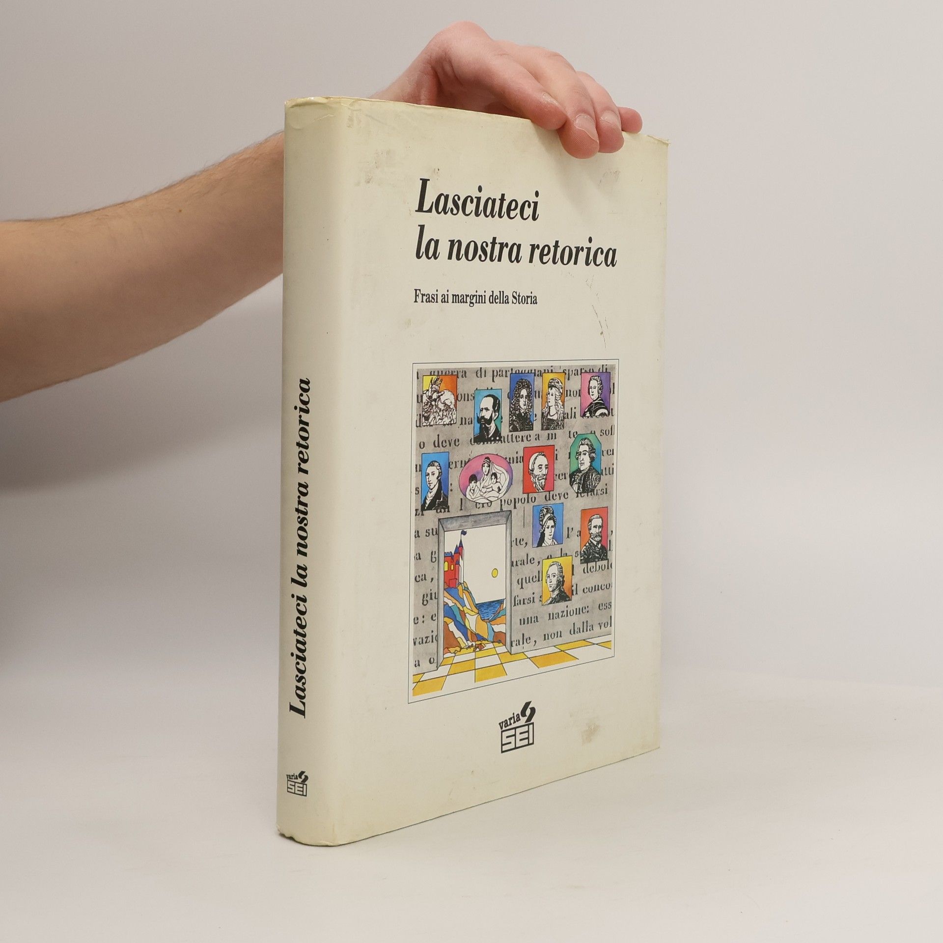 Auteurscollectief Lasciateci la nostra retorica. Frasi ai margini della Storia