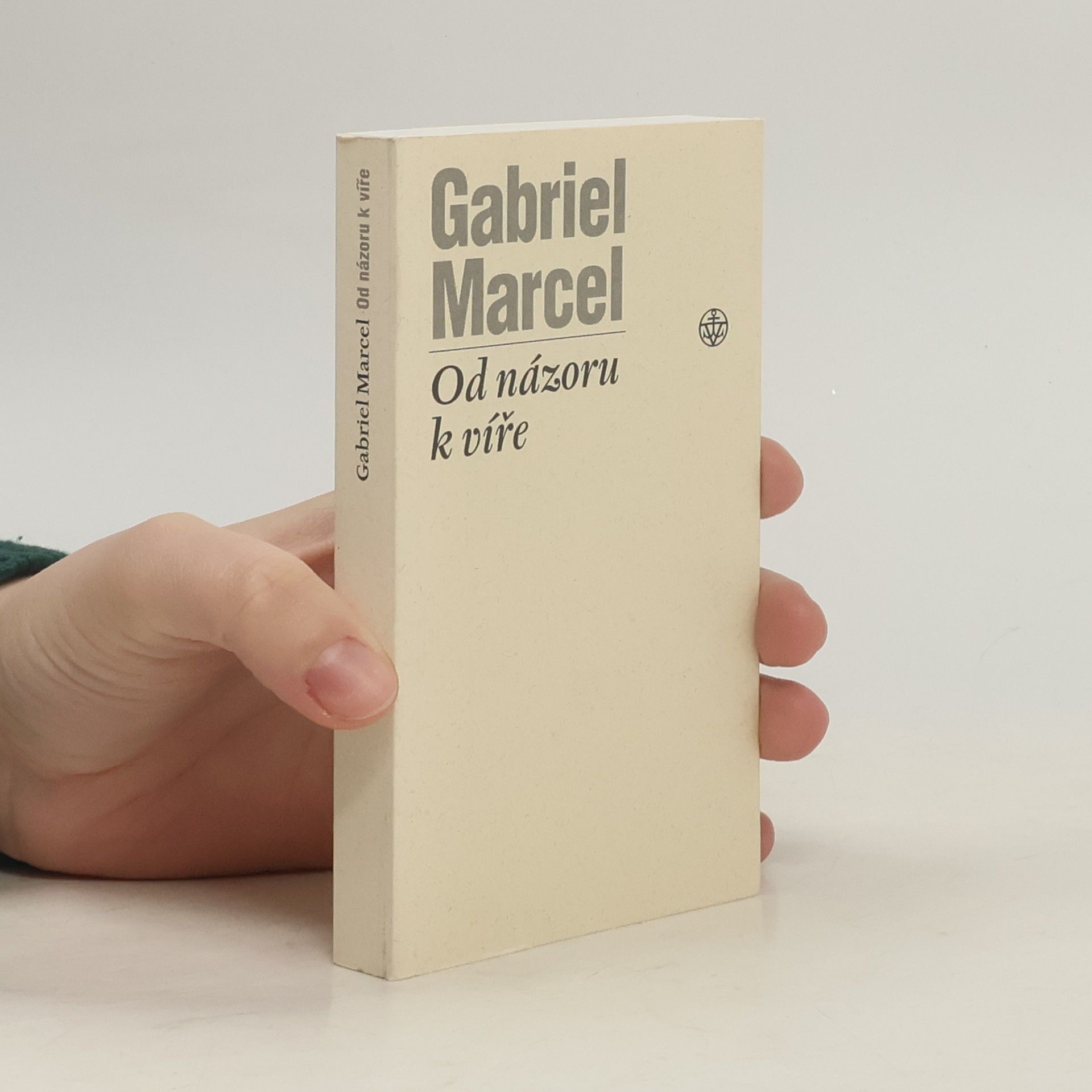 Gabriel Marcel Od názoru k víře