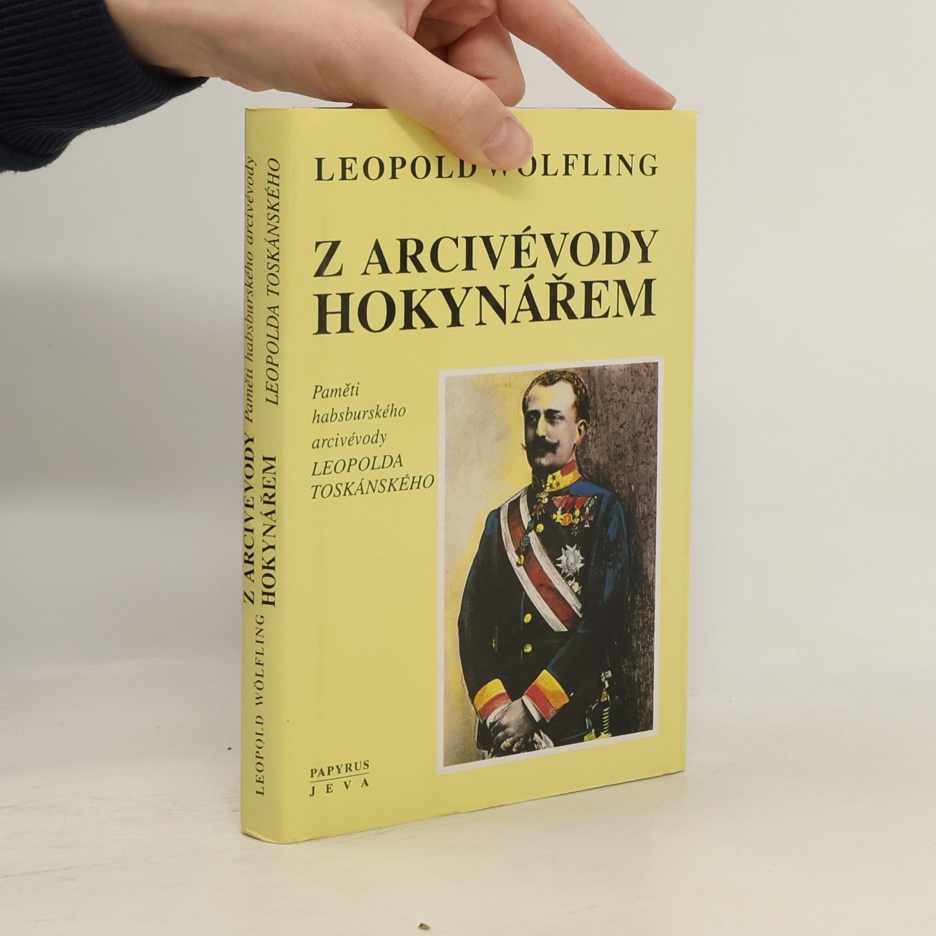 Jiří Gojda Z arcivévody hokynářem : paměti habsburského arcivévody Leopolda Toskánského