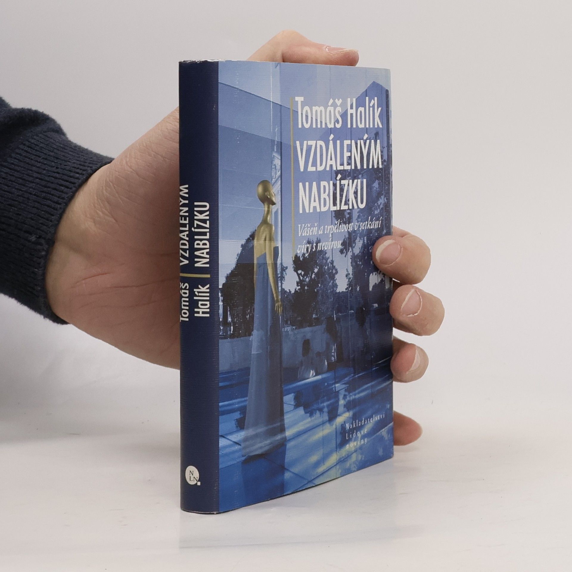 Tomáš Halík Vzdáleným nablízku. Vášeň a trpělivost v setkání víry s nevírou