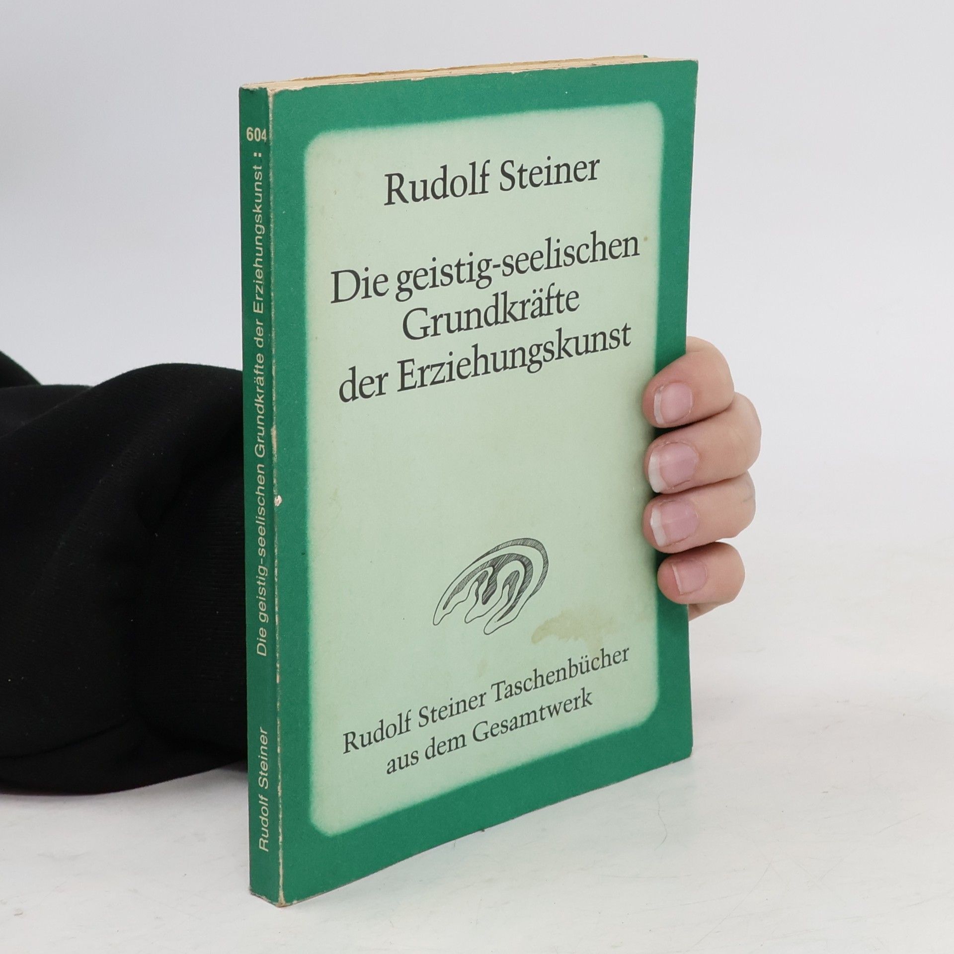 Rudolf Steiner Die geistig-seelischen Grundkräfte der Erziehungskunst