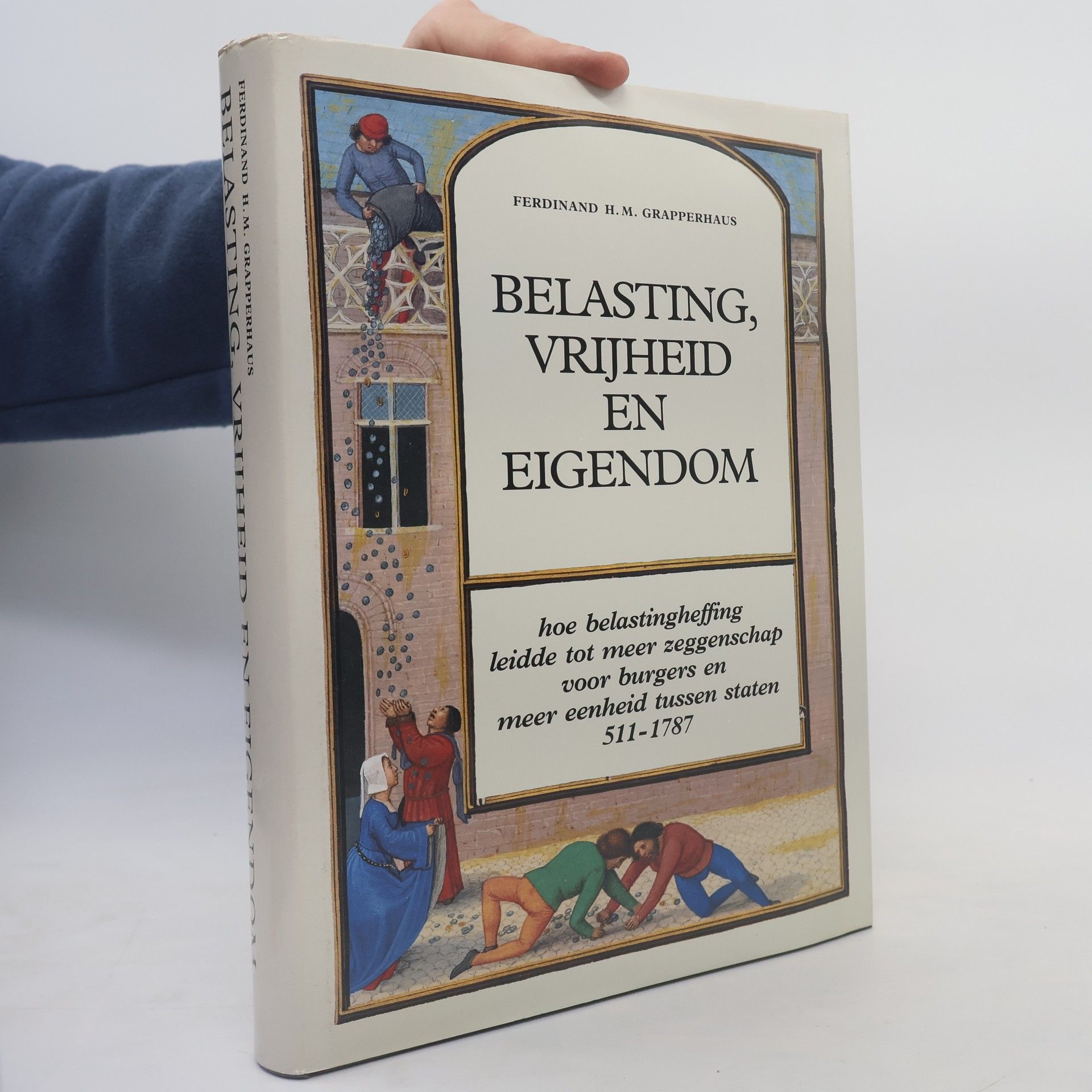 Ferdinand H.M. Grapperhaus Belasting, vrijheid en eigendom