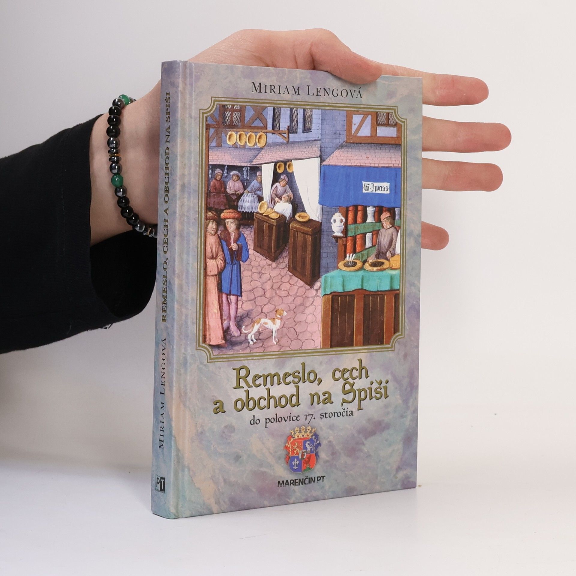 Miriam Lengová Remeslo, cech a obchod na Spiši do polovice 17. storočia