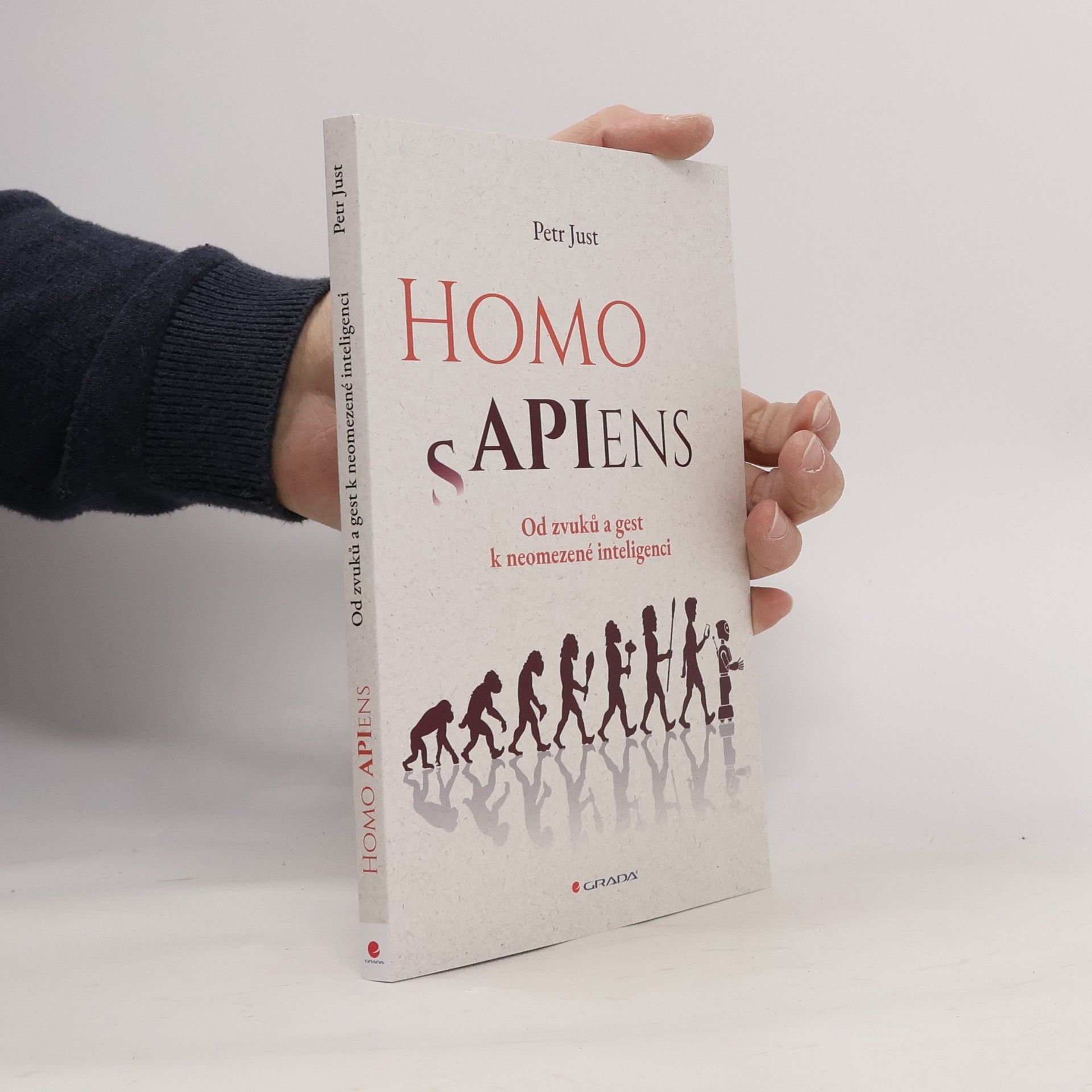 Petr Just Homo APIens - Od zvuků a gest k neomezené inteligenci