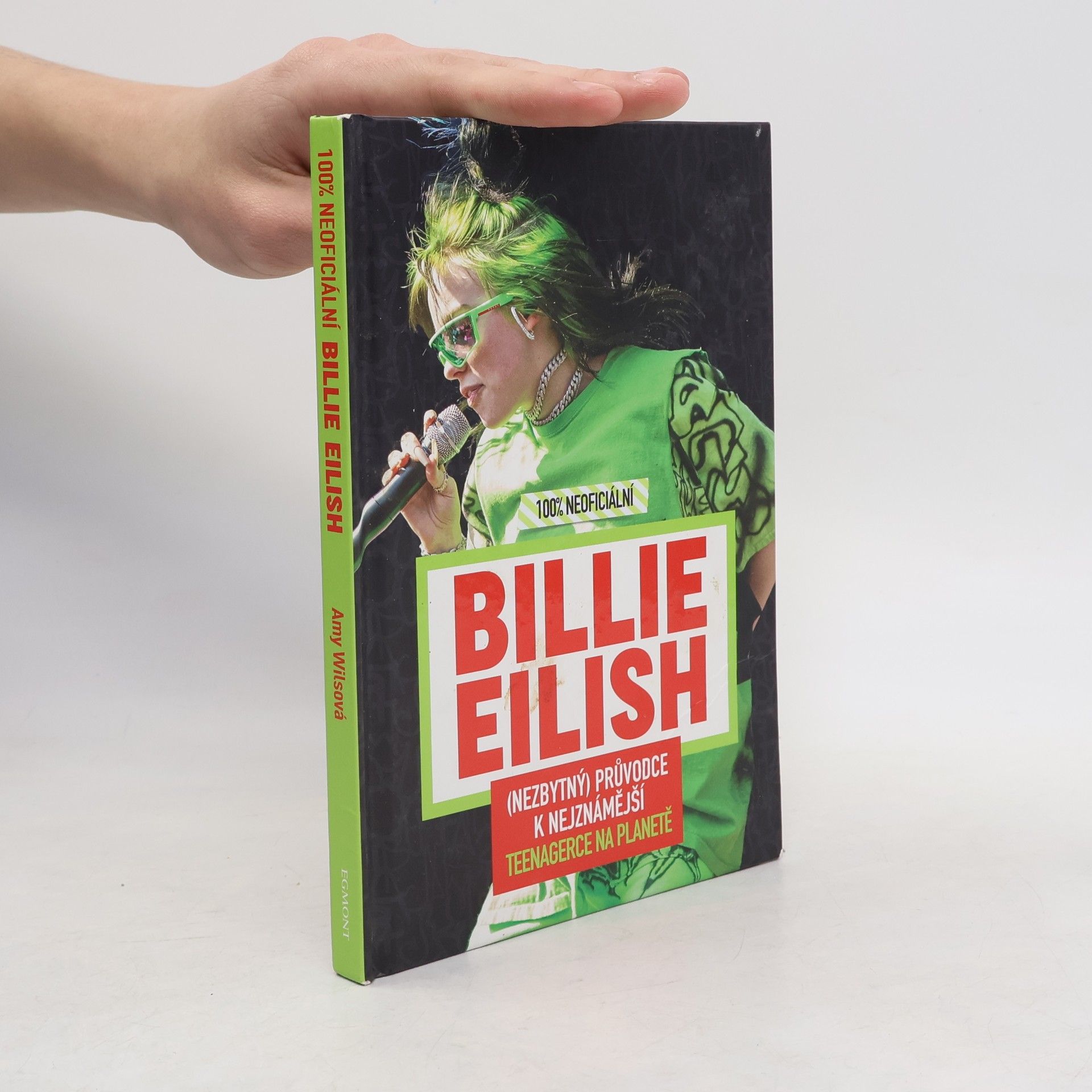 Amy Wills Billie Eilish: 100% neoficiální: (nezbytný) průvodce k nejznámější teenagerce na planetě