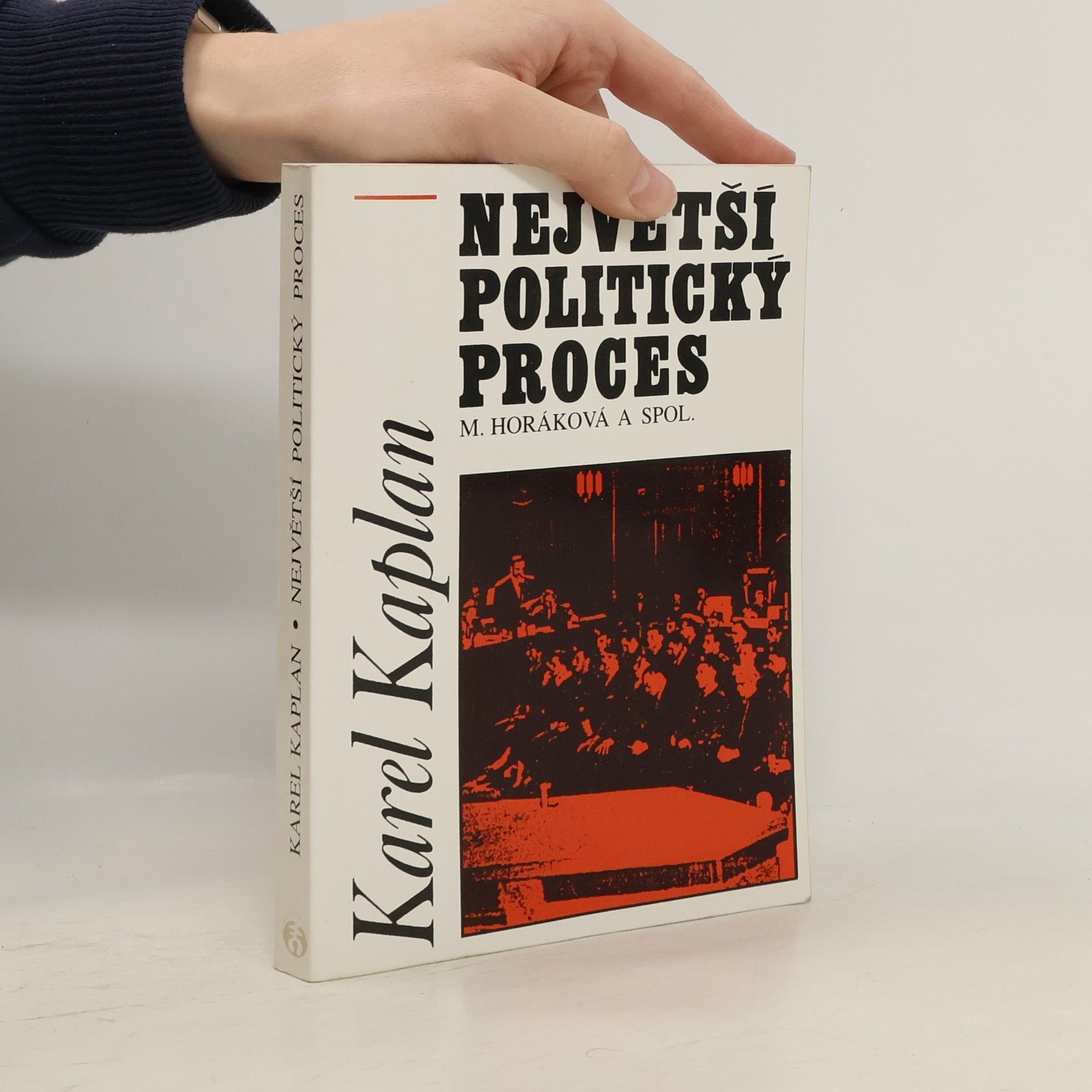 Karel Kaplan Největší politický proces M . Horákova a spol.